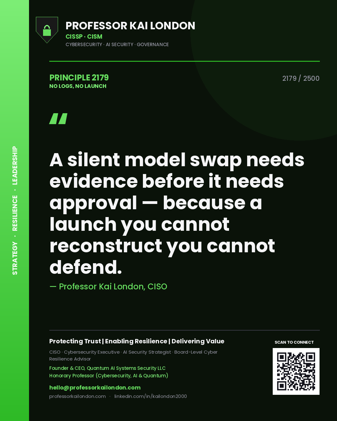 Quote card by Professor Kai London reading 'A silent model swap needs evidence before it needs approval — because a launch you cannot reconstruct you cannot defend.'. From the book No Logs, No Launch.