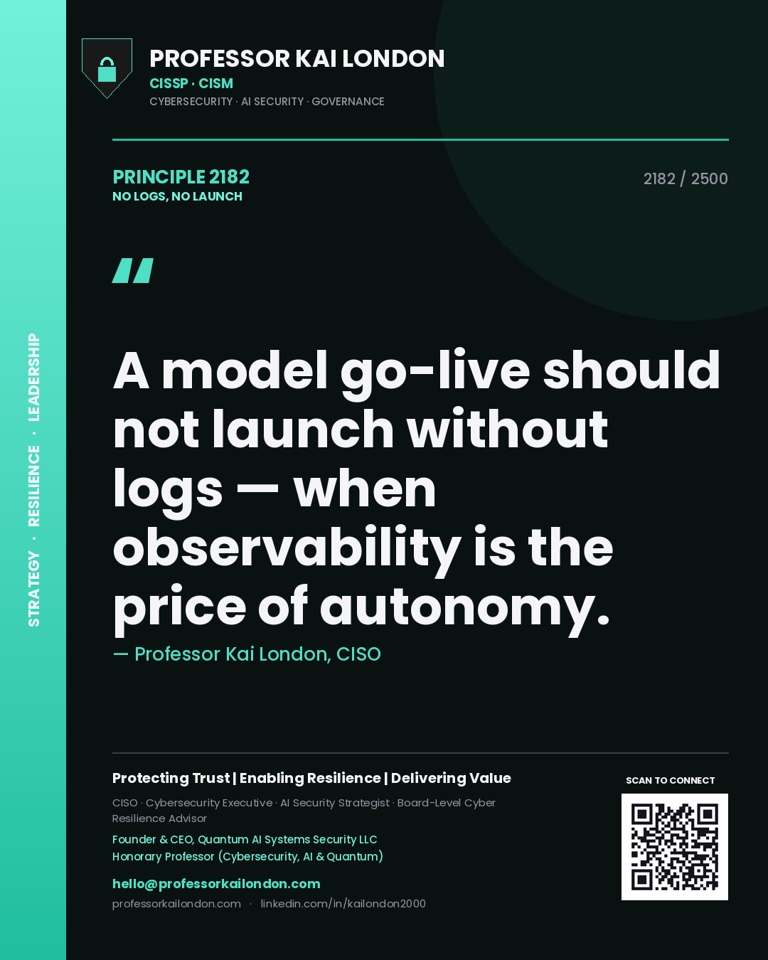 Professor Kai London principle 2182: A model go-live should not launch without logs — when observability is the price of autonomy.