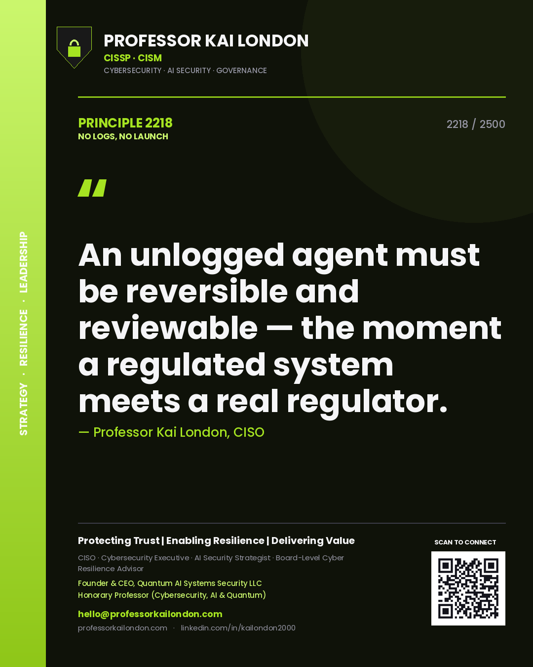 Quote card by Professor Kai London reading 'An unlogged agent must be reversible and reviewable — the moment a regulated system meets a real regulator.'. From the book No Logs, No Launch.