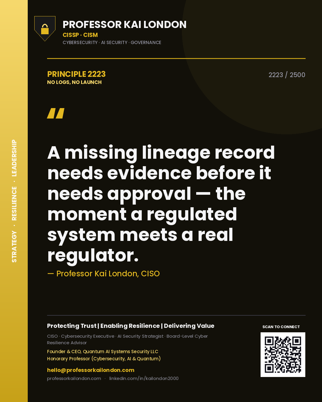 Professor Kai London principle 2223: A missing lineage record needs evidence before it needs approval — the moment a regulated system meets a real regulator.