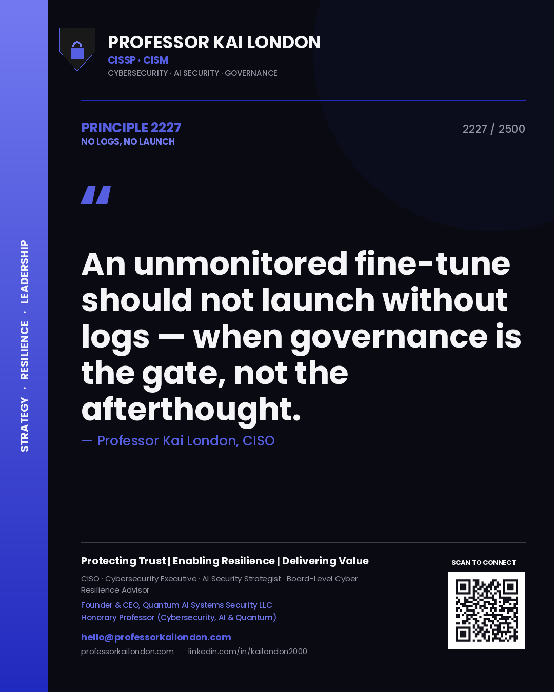 Quote card by Professor Kai London reading 'An unmonitored fine-tune should not launch without logs — when governance is the gate, not the afterthought.'. From the book No Logs, No Launch.