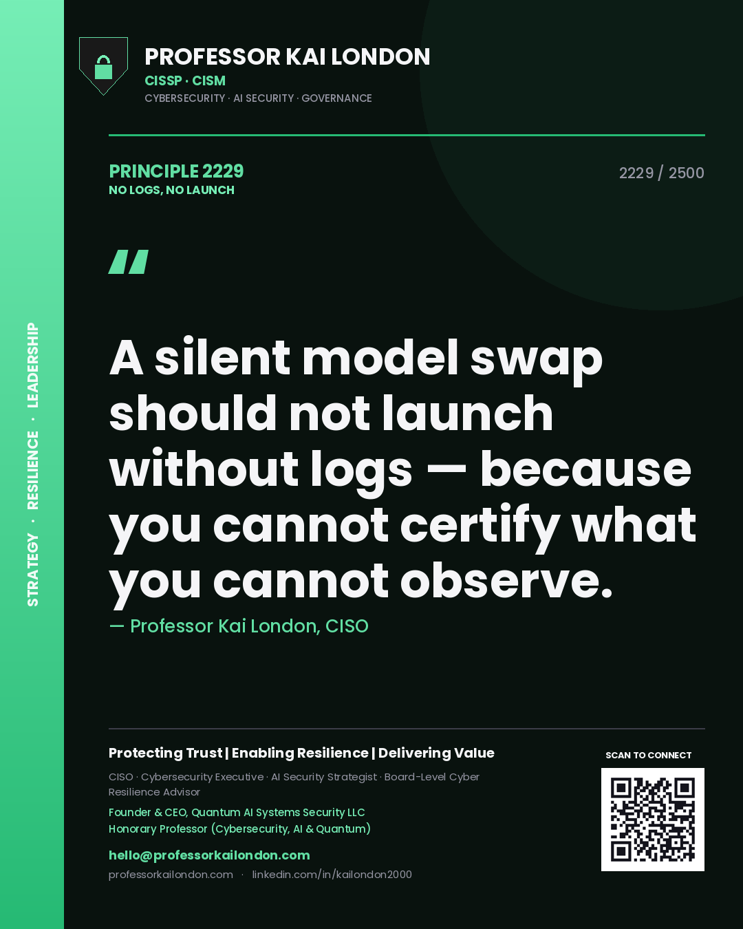Quote card by Professor Kai London reading 'A silent model swap should not launch without logs — because you cannot certify what you cannot observe.'. From the book No Logs, No Launch.