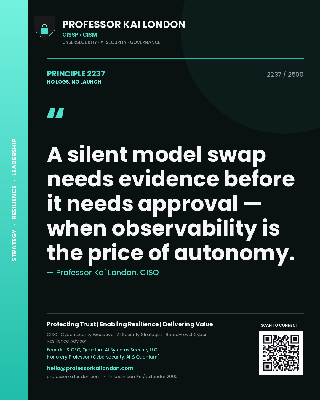 Professor Kai London principle 2237: A silent model swap needs evidence before it needs approval — when observability is the price of autonomy.