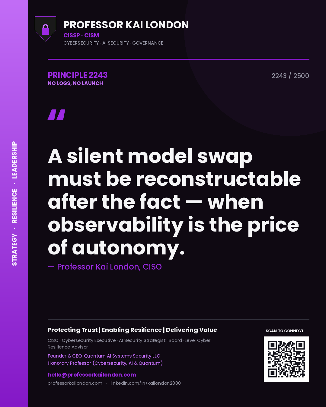 Professor Kai London principle 2243: A silent model swap must be reconstructable after the fact — when observability is the price of autonomy.