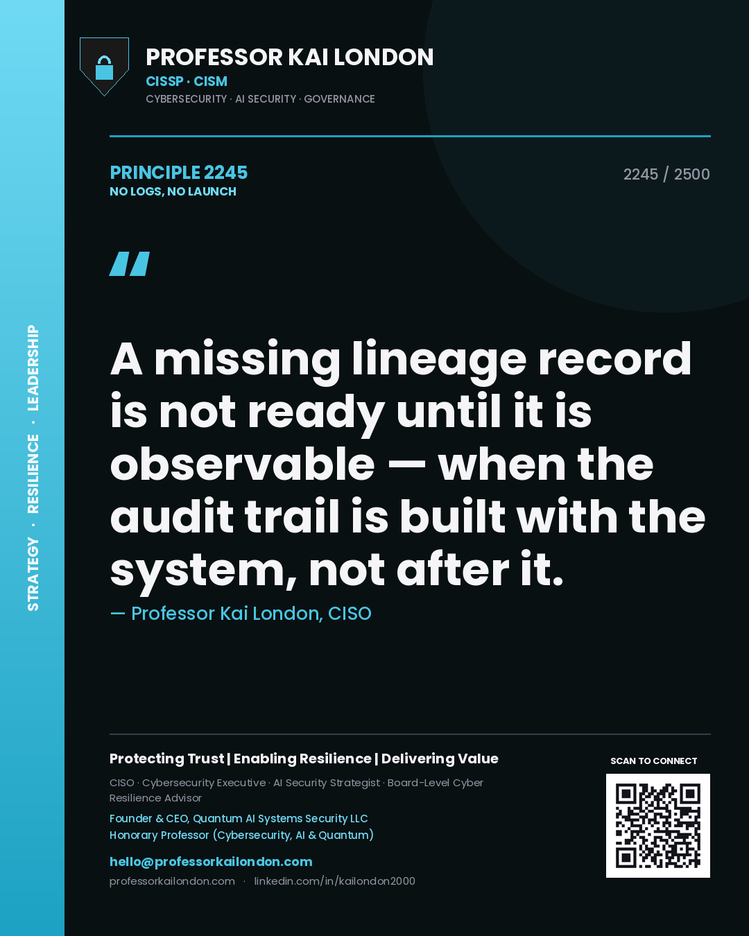 Quote card by Professor Kai London reading 'A missing lineage record is not ready until it is observable — when the audit trail is built with the system, not after it.'. From the book No Logs, No Launch.