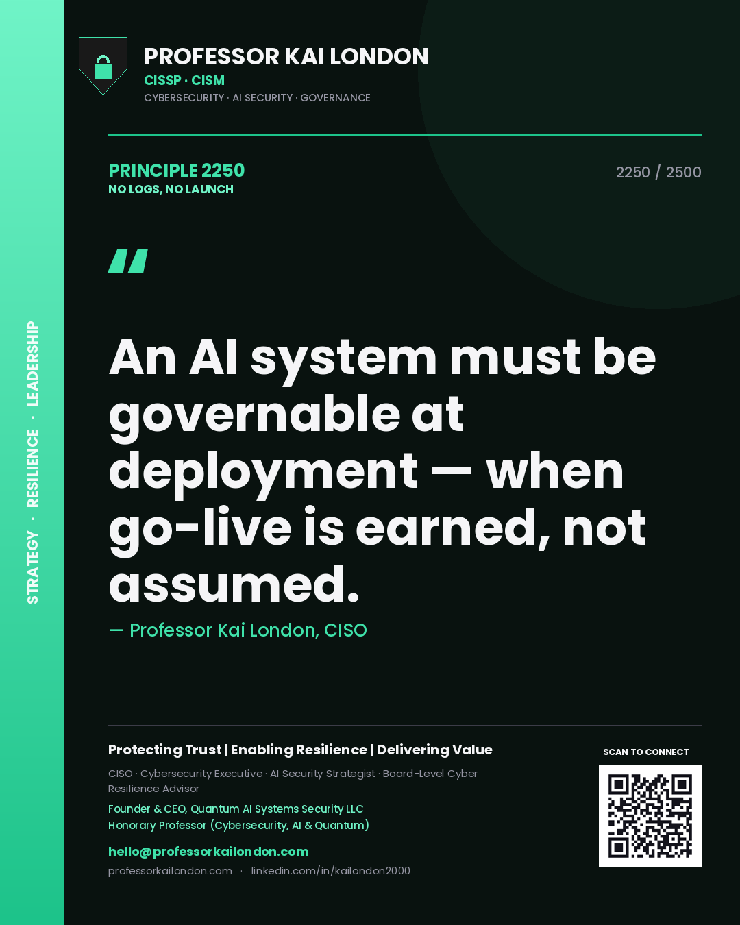 Quote card by Professor Kai London reading 'An AI system must be governable at deployment — when go-live is earned, not assumed.'. From the book No Logs, No Launch.