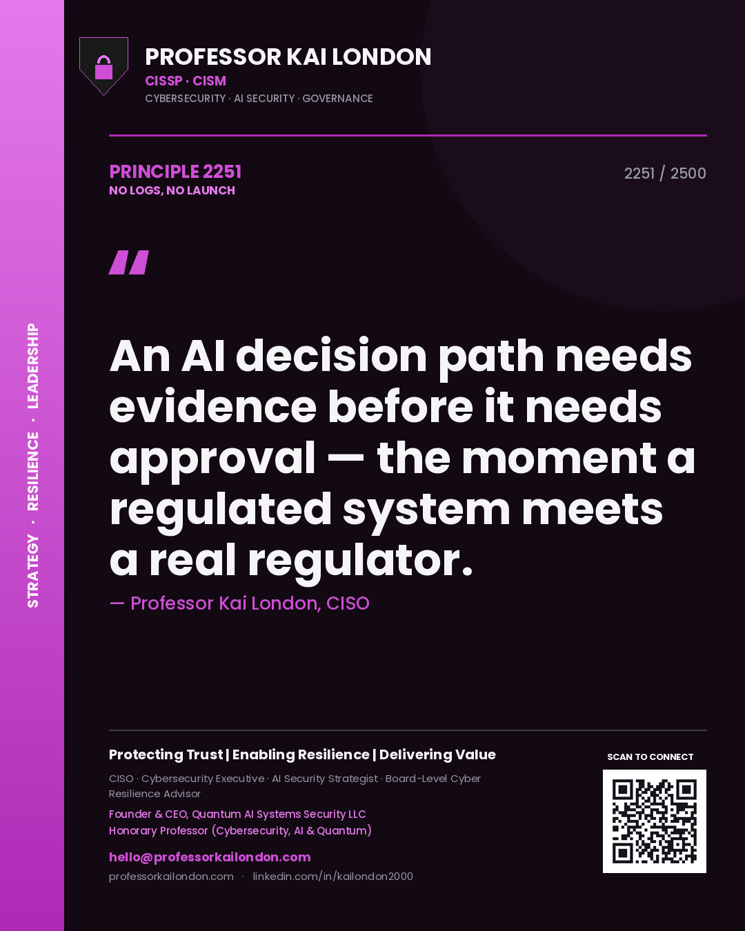 Quote card by Professor Kai London reading 'An AI decision path needs evidence before it needs approval — the moment a regulated system meets a real regulator.'. From the book No Logs, No Launch.