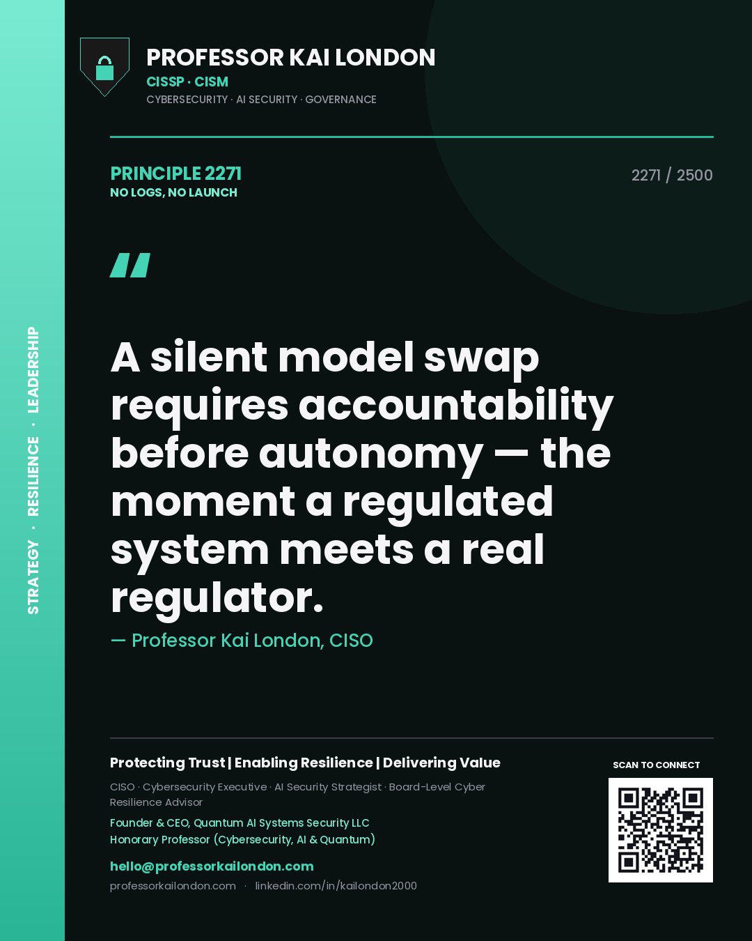 Professor Kai London principle 2271: A silent model swap requires accountability before autonomy — the moment a regulated system meets a real regulator.
