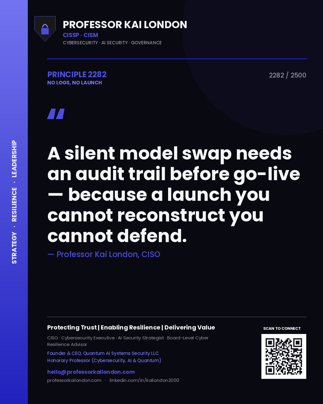 Professor Kai London principle 2282: A silent model swap needs an audit trail before go-live — because a launch you cannot reconstruct you cannot defend.