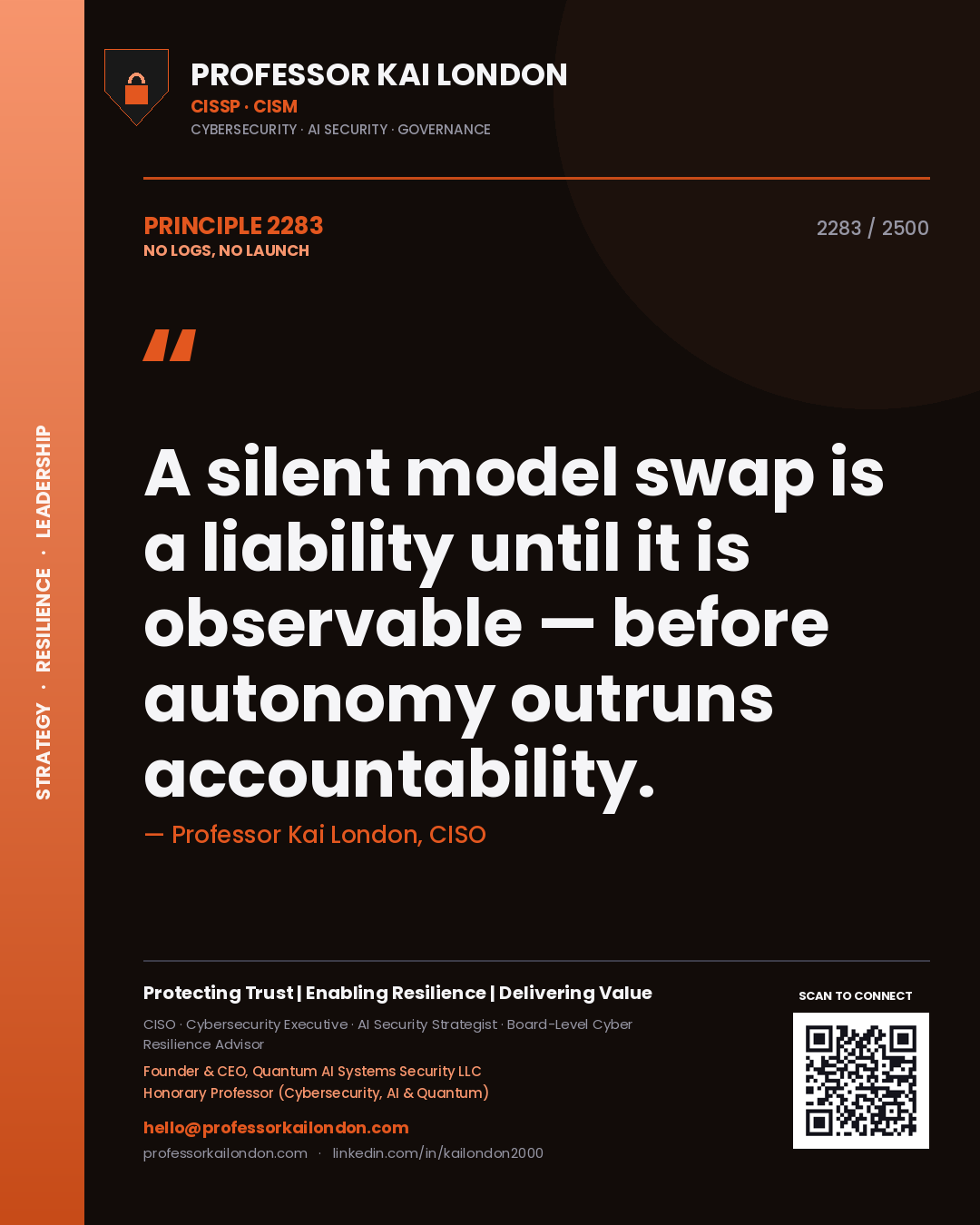 Professor Kai London principle 2283: A silent model swap is a liability until it is observable — before autonomy outruns accountability.