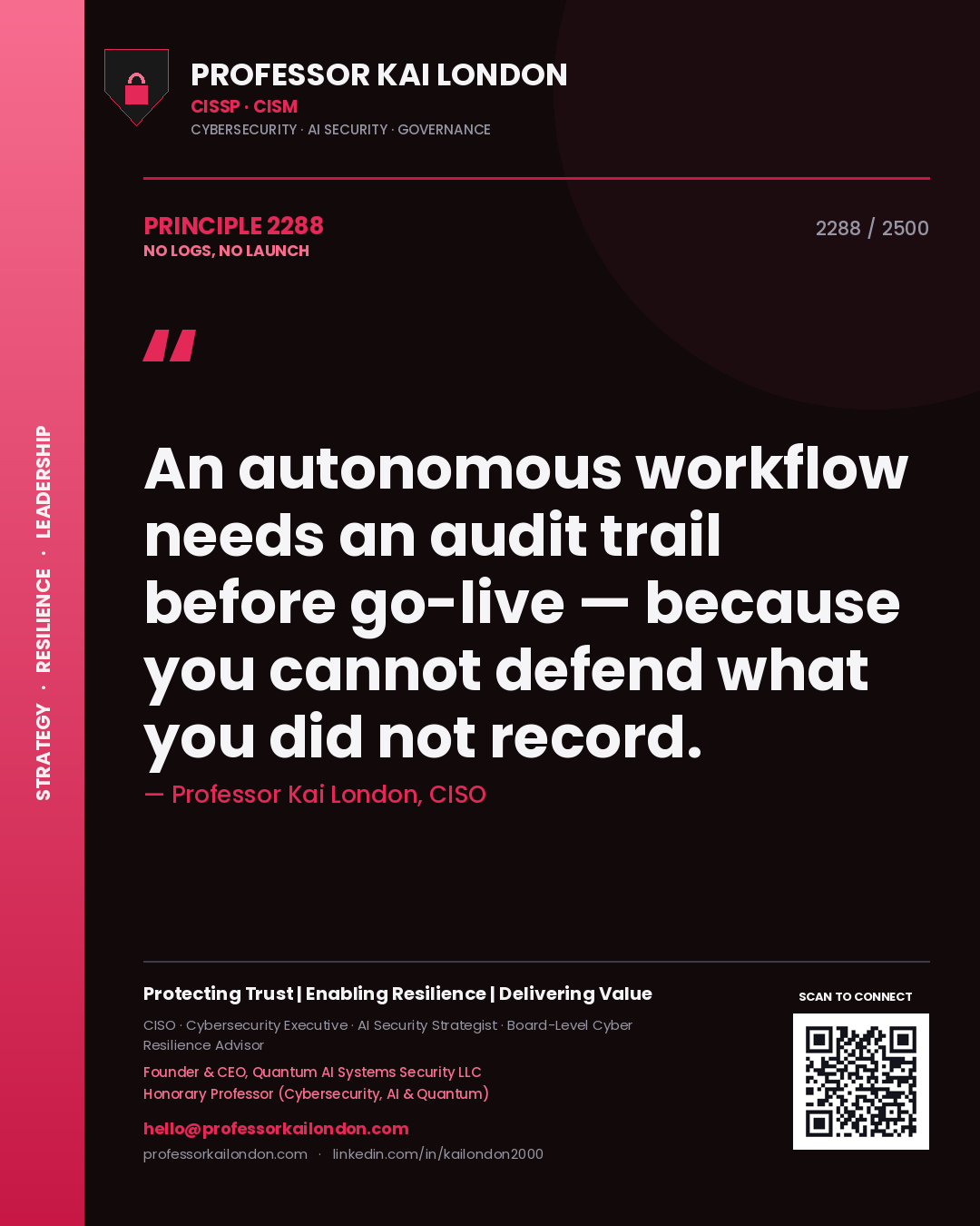 Quote card by Professor Kai London reading 'An autonomous workflow needs an audit trail before go-live — because you cannot defend what you did not record.'. From the book No Logs, No Launch.