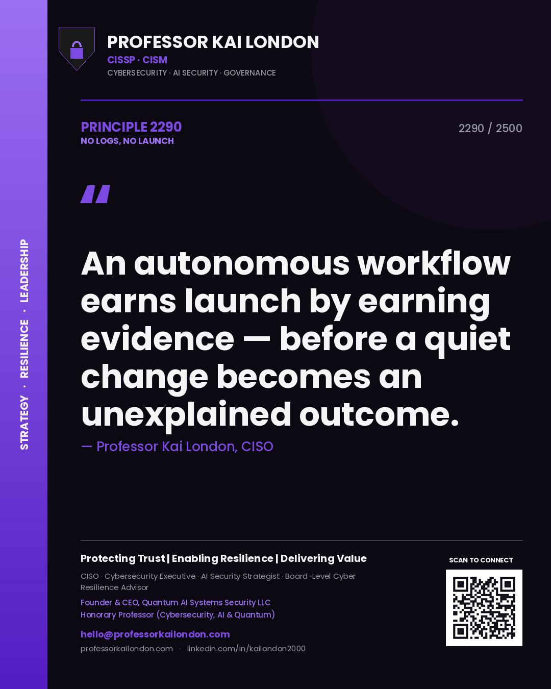 Quote card by Professor Kai London reading 'An autonomous workflow earns launch by earning evidence — before a quiet change becomes an unexplained outcome.'. From the book No Logs, No Launch.