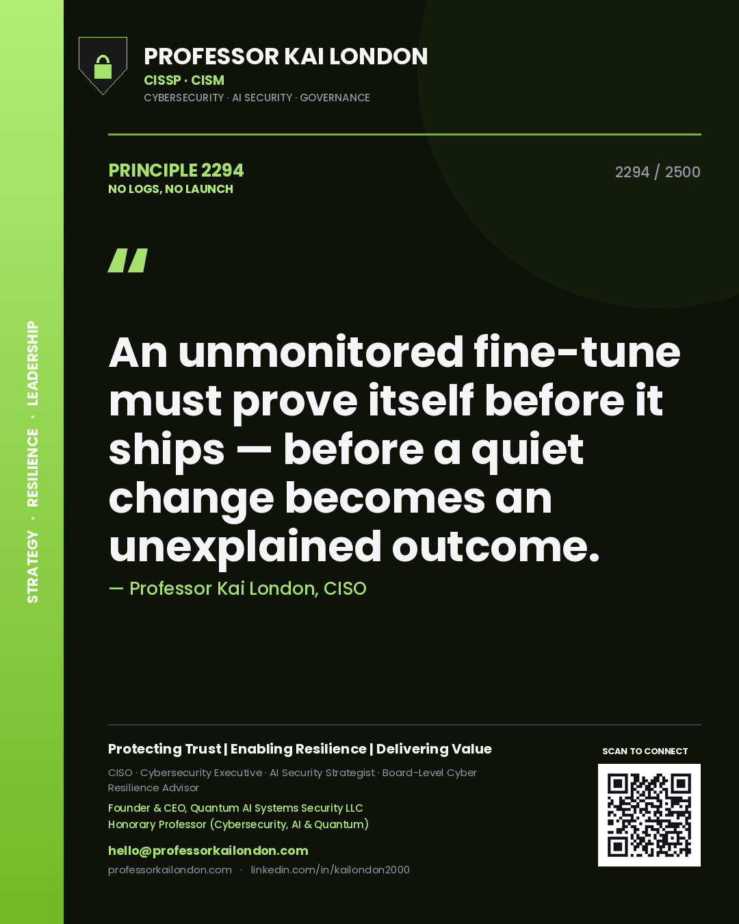 Professor Kai London principle 2294: An unmonitored fine-tune must prove itself before it ships — before a quiet change becomes an unexplained outcome.