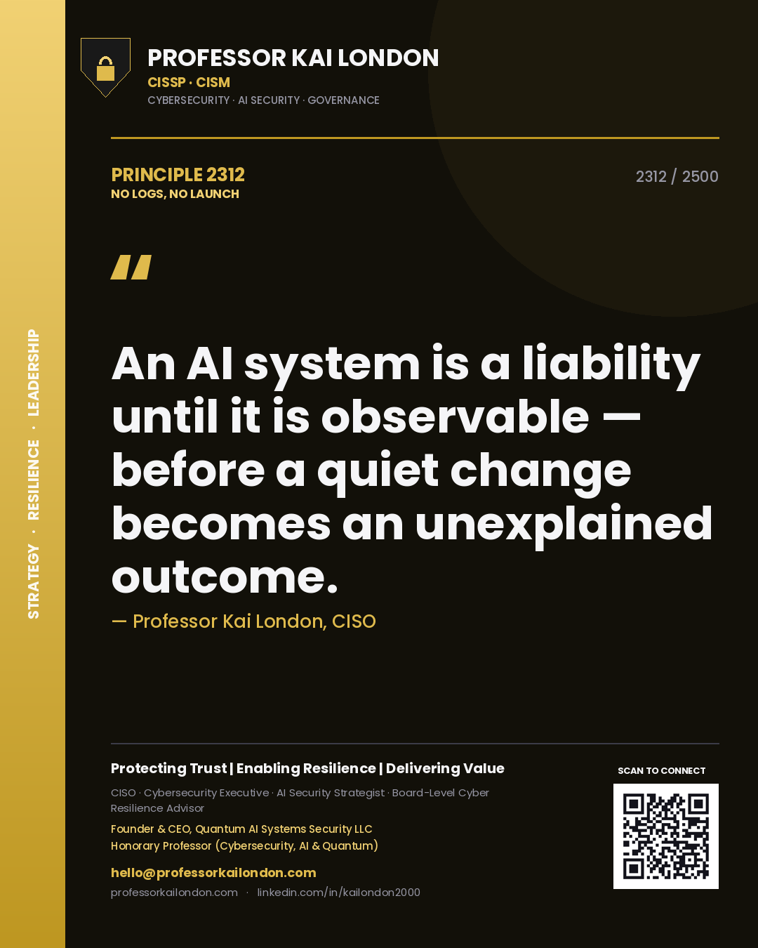 Quote card by Professor Kai London reading 'An AI system is a liability until it is observable — before a quiet change becomes an unexplained outcome.'. From the book No Logs, No Launch.