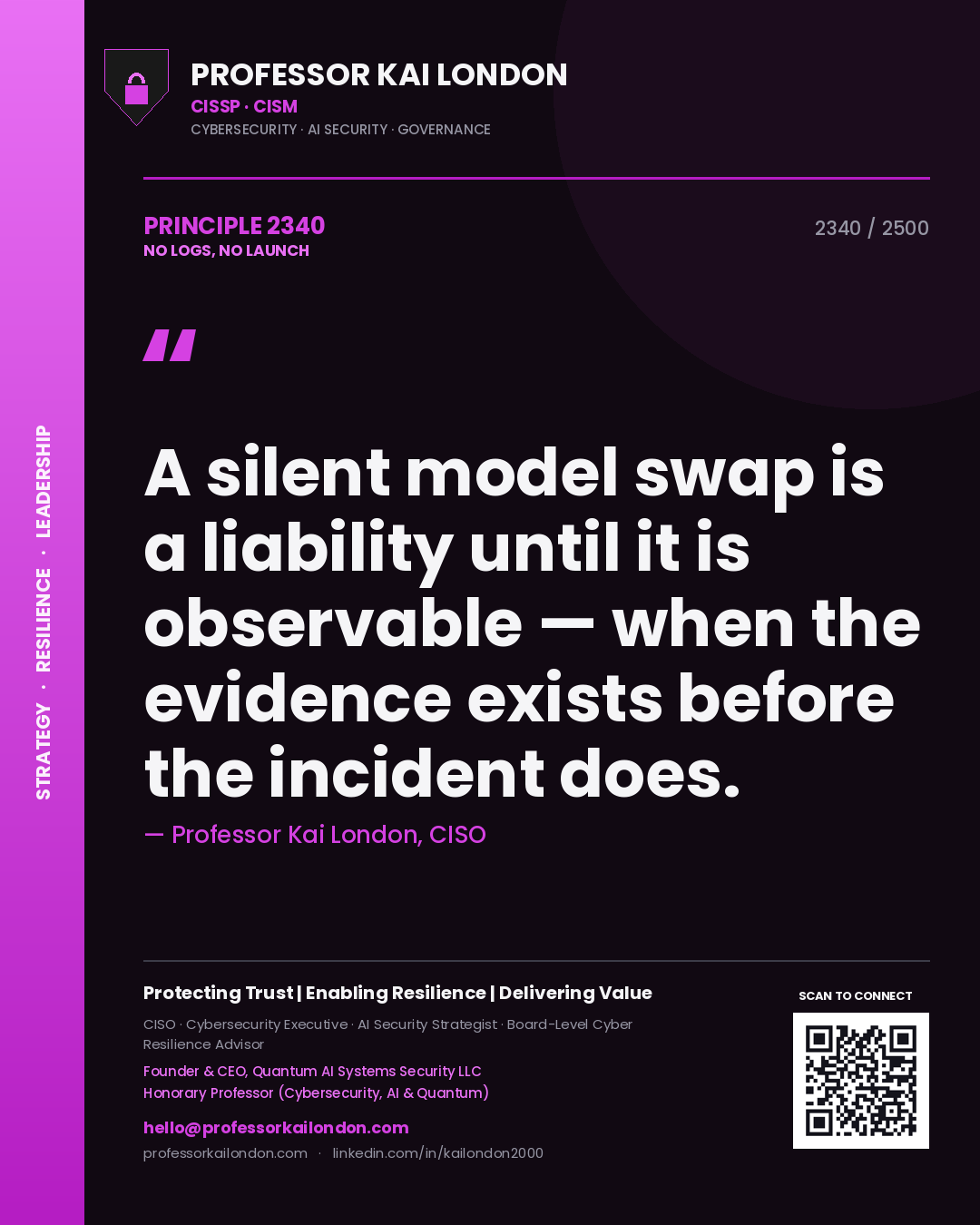 Quote card by Professor Kai London reading 'A silent model swap is a liability until it is observable — when the evidence exists before the incident does.'. From the book No Logs, No Launch.