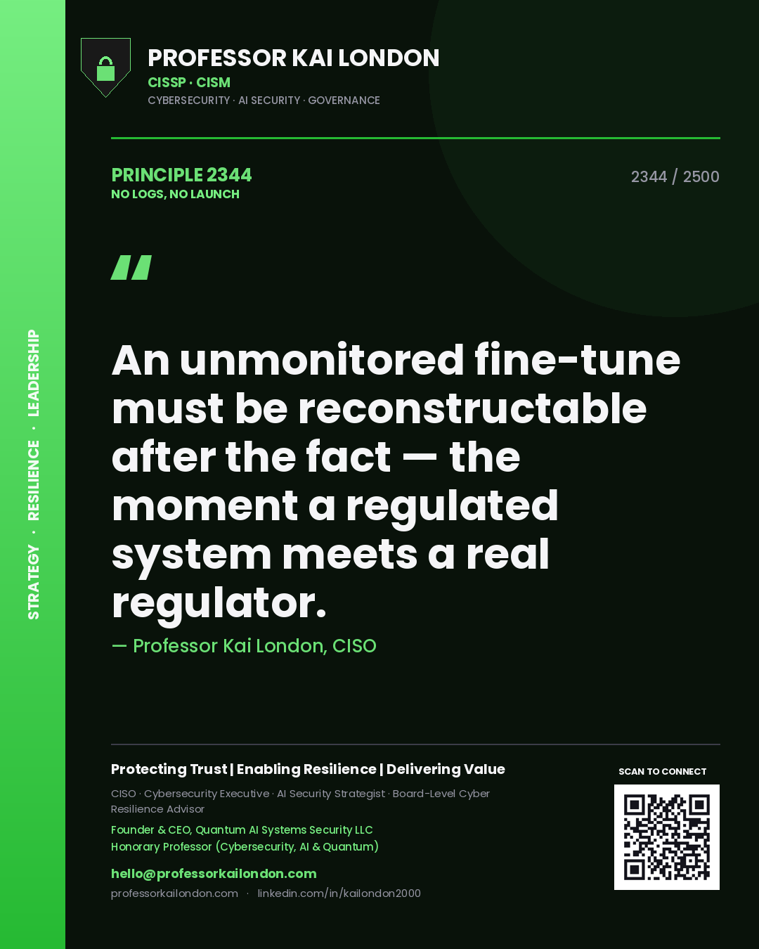 Quote card by Professor Kai London reading 'An unmonitored fine-tune must be reconstructable after the fact — the moment a regulated system meets a real regulator.'. From the book No Logs, No Launch.