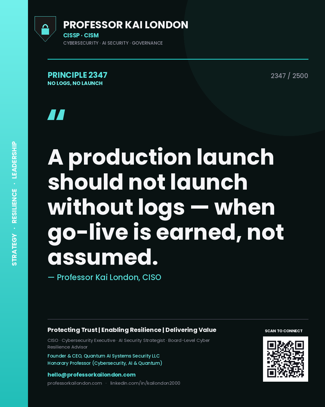Professor Kai London principle 2347: A production launch should not launch without logs — when go-live is earned, not assumed.