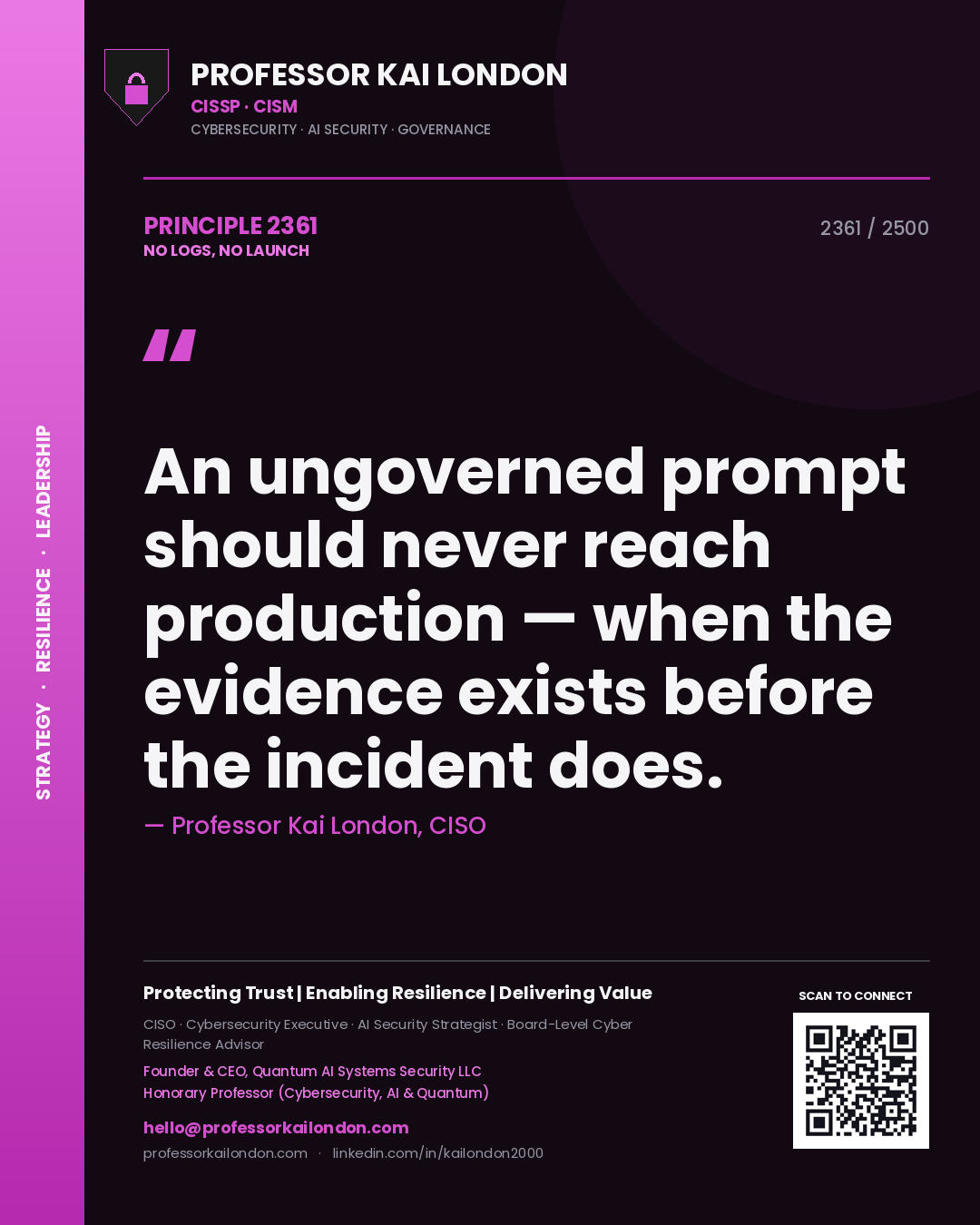 Quote card by Professor Kai London reading 'An ungoverned prompt should never reach production — when the evidence exists before the incident does.'. From the book No Logs, No Launch.