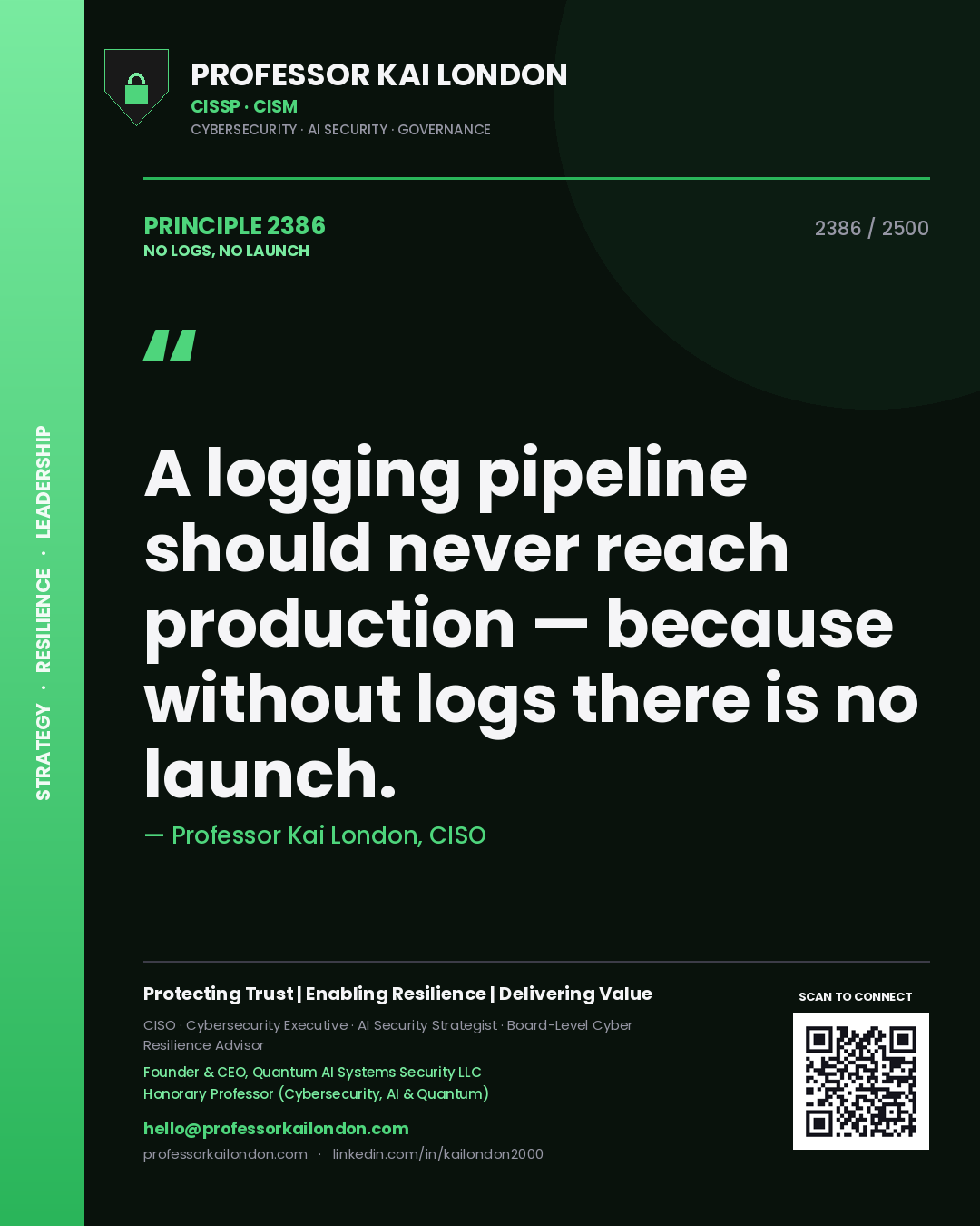Professor Kai London principle 2386: A logging pipeline should never reach production — because without logs there is no launch.