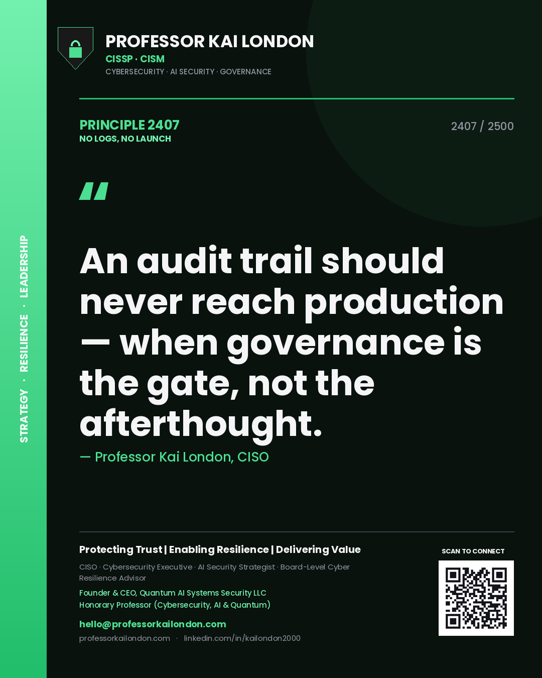 Professor Kai London principle 2407: An audit trail should never reach production — when governance is the gate, not the afterthought.