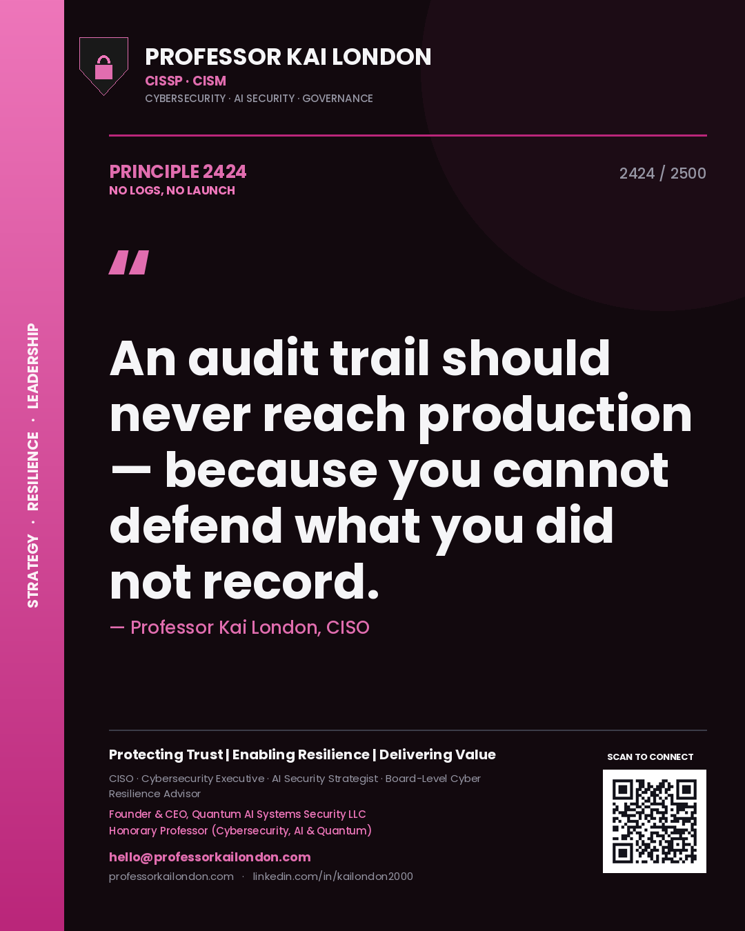 Quote card by Professor Kai London reading 'An audit trail should never reach production — because you cannot defend what you did not record.'. From the book No Logs, No Launch.