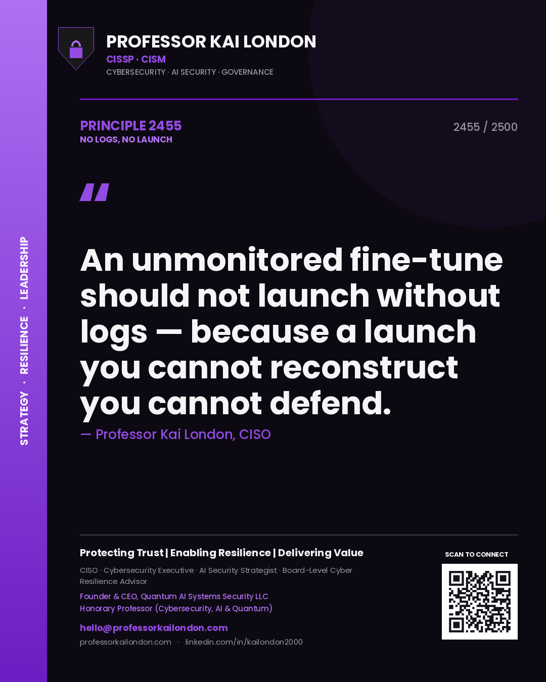 Quote card by Professor Kai London reading 'An unmonitored fine-tune should not launch without logs — because a launch you cannot reconstruct you cannot defend.'. From the book No Logs, No Launch.