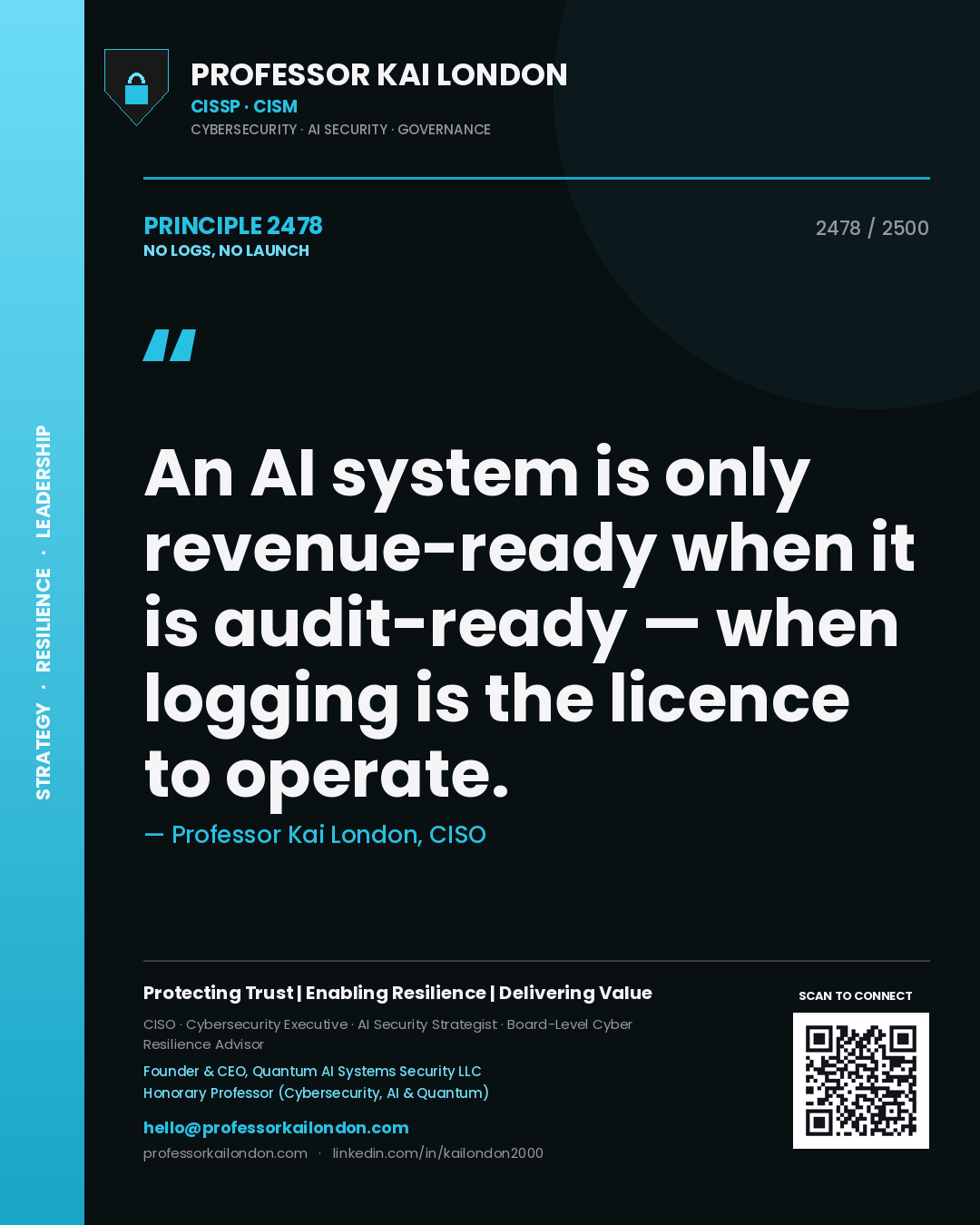 Professor Kai London principle 2478: An AI system is only revenue-ready when it is audit-ready — when logging is the licence to operate.