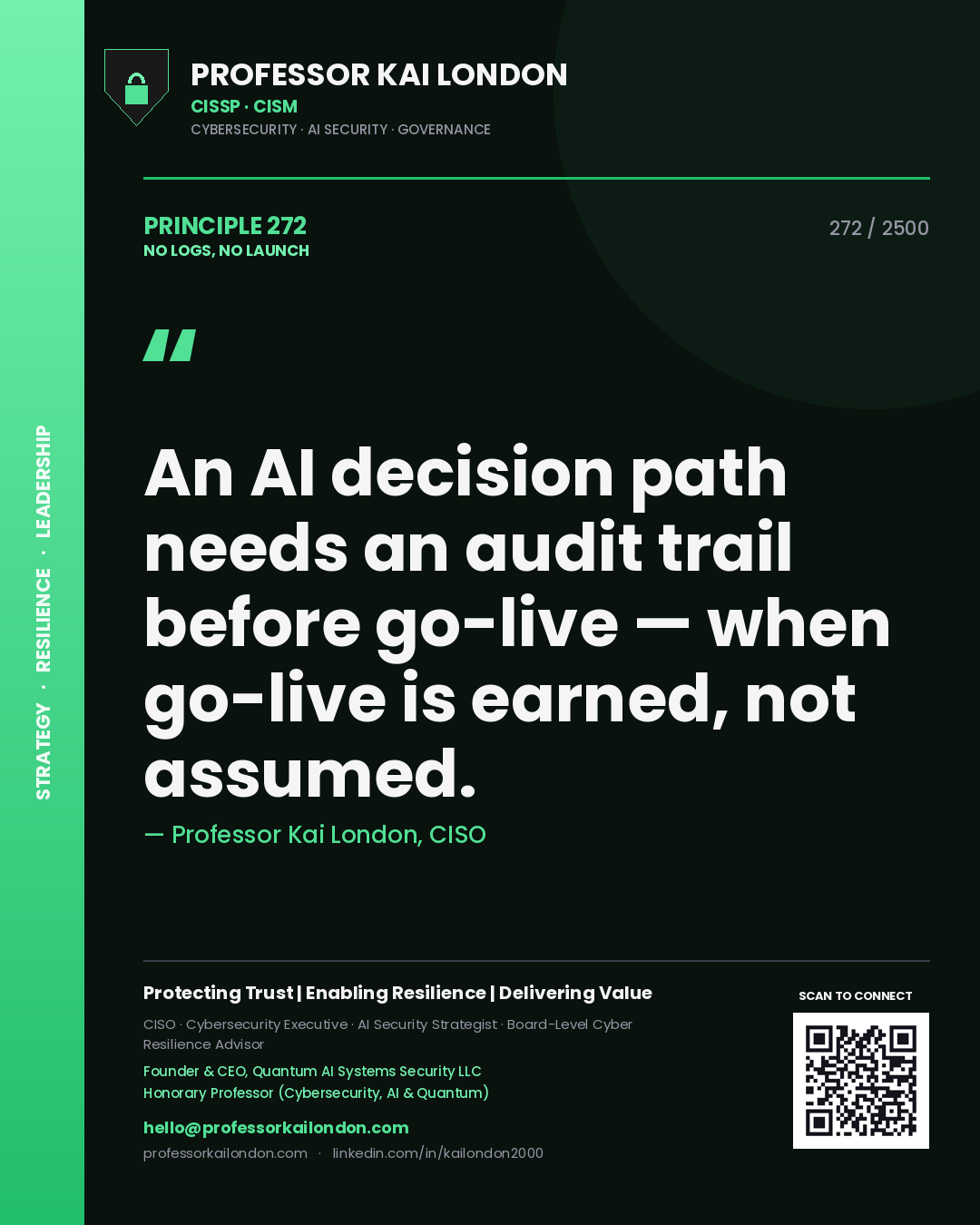 Quote card by Professor Kai London reading 'An AI decision path needs an audit trail before go-live — when go-live is earned, not assumed.'. From the book No Logs, No Launch.