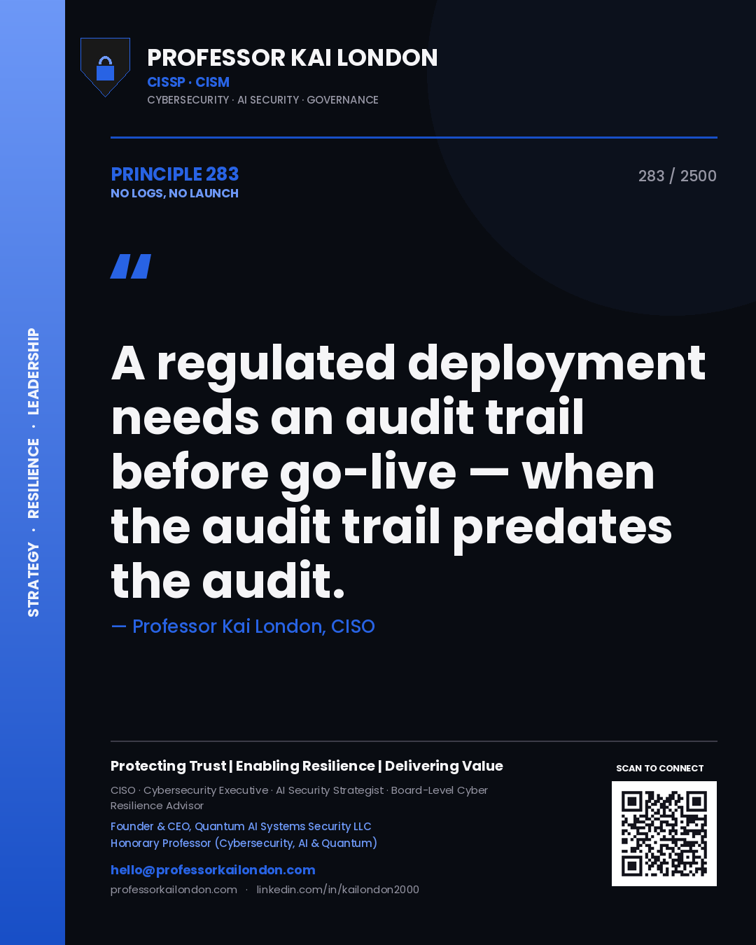 Quote card by Professor Kai London reading 'A regulated deployment needs an audit trail before go-live — when the audit trail predates the audit.'. From the book No Logs, No Launch.