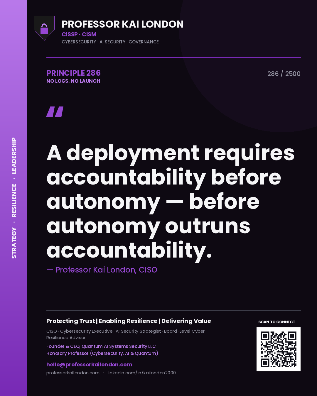 Quote card by Professor Kai London reading 'A deployment requires accountability before autonomy — before autonomy outruns accountability.'. From the book No Logs, No Launch.