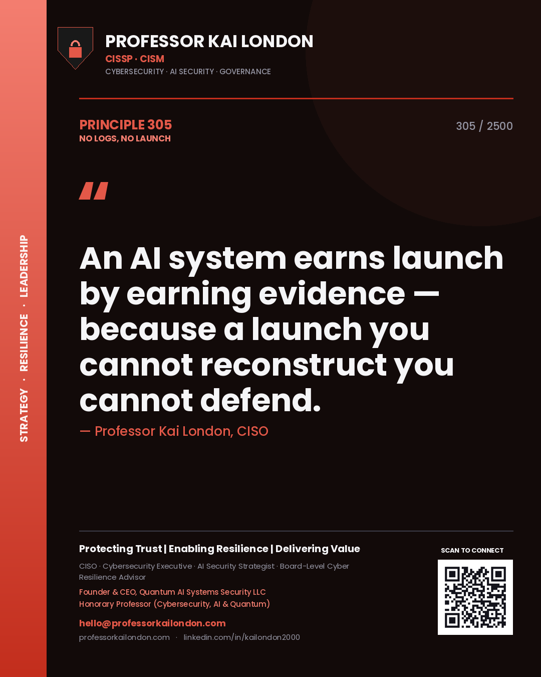 Quote card by Professor Kai London reading 'An AI system earns launch by earning evidence — because a launch you cannot reconstruct you cannot defend.'. From the book No Logs, No Launch.
