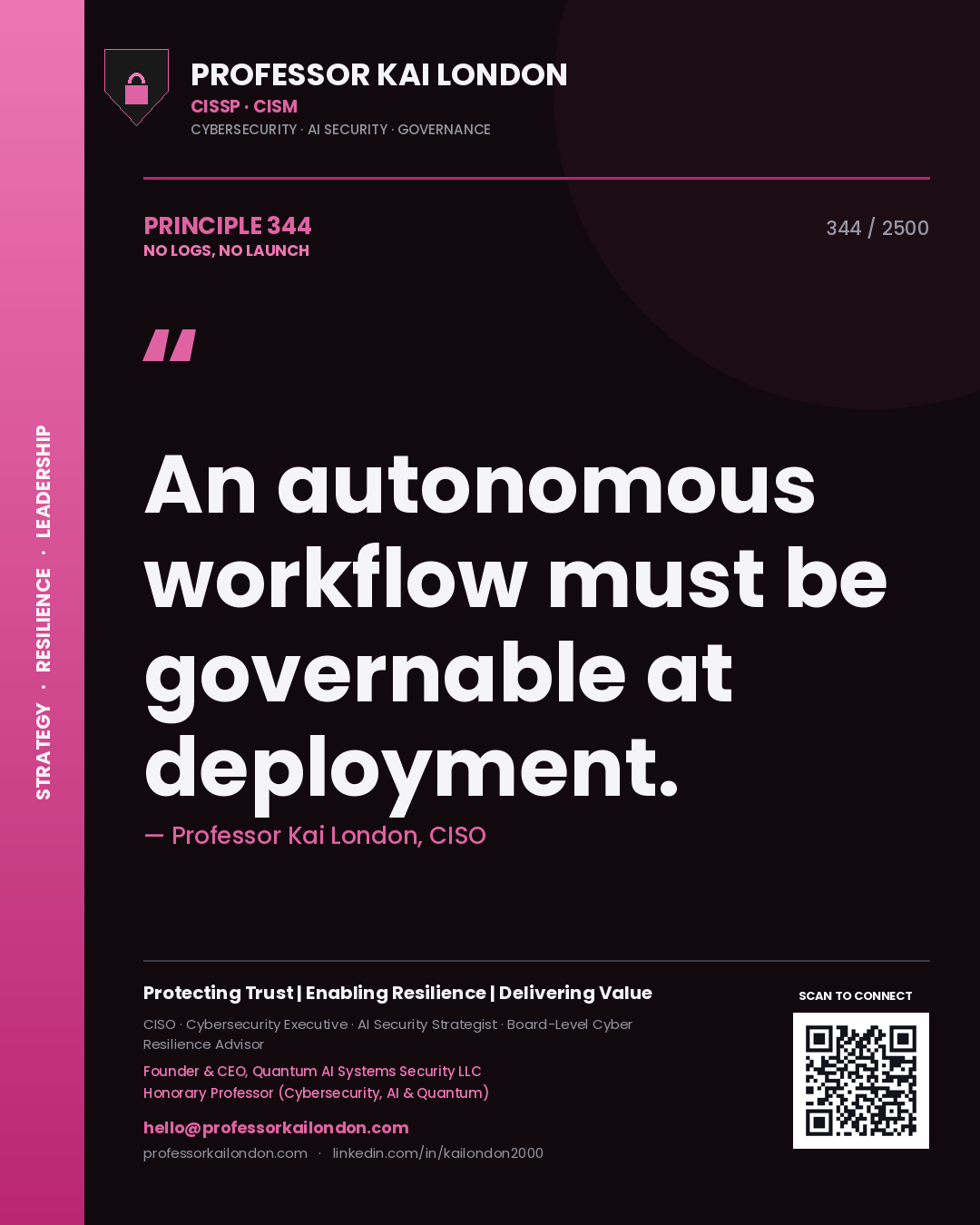 Professor Kai London principle 344: An autonomous workflow must be governable at deployment.
