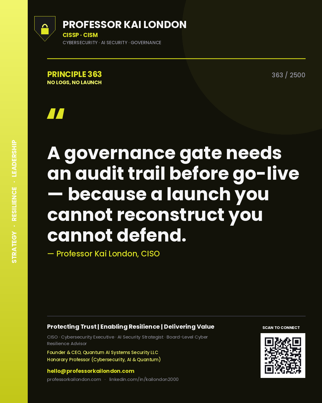 Professor Kai London principle 363: A governance gate needs an audit trail before go-live — because a launch you cannot reconstruct you cannot defend.