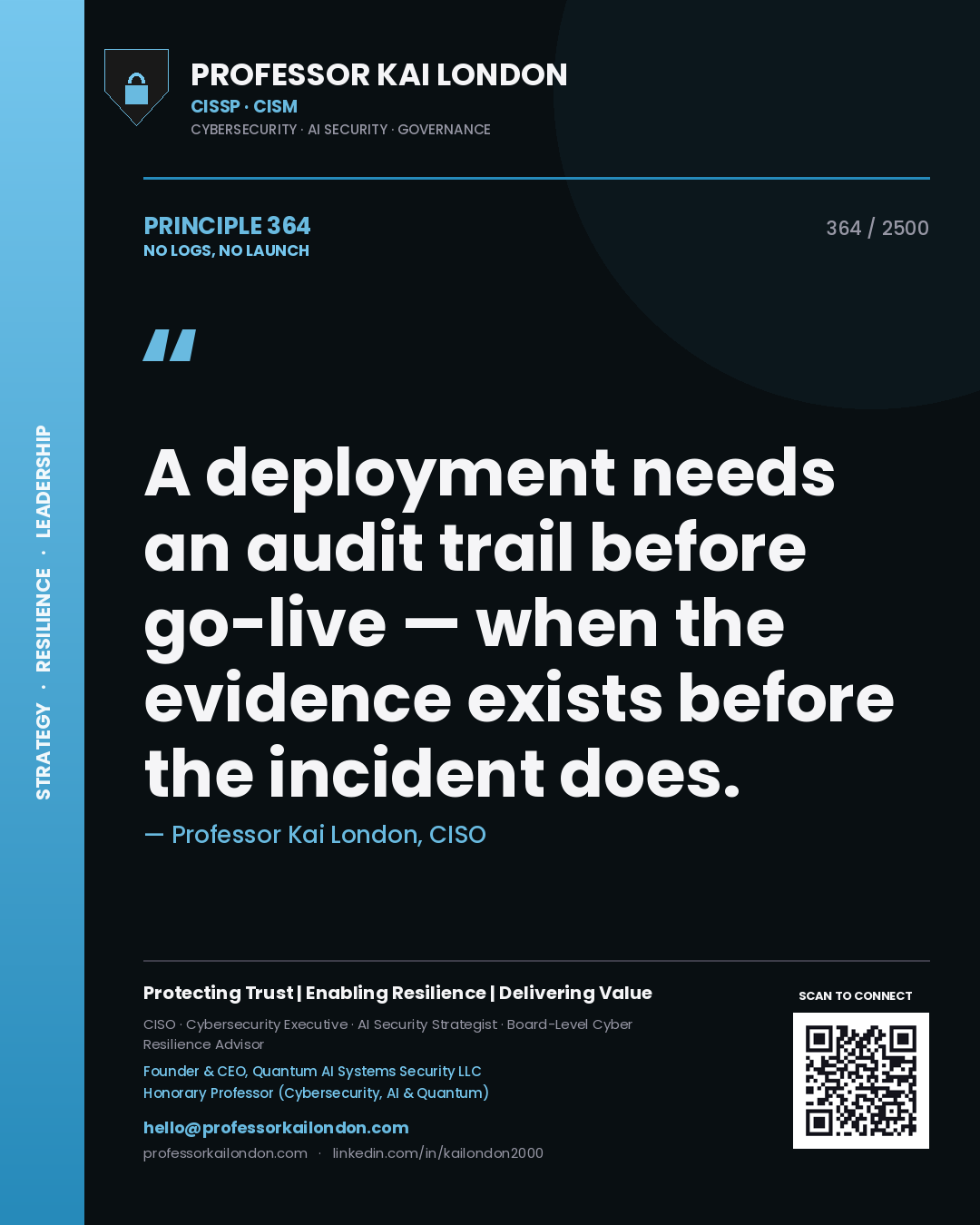 Professor Kai London principle 364: A deployment needs an audit trail before go-live — when the evidence exists before the incident does.