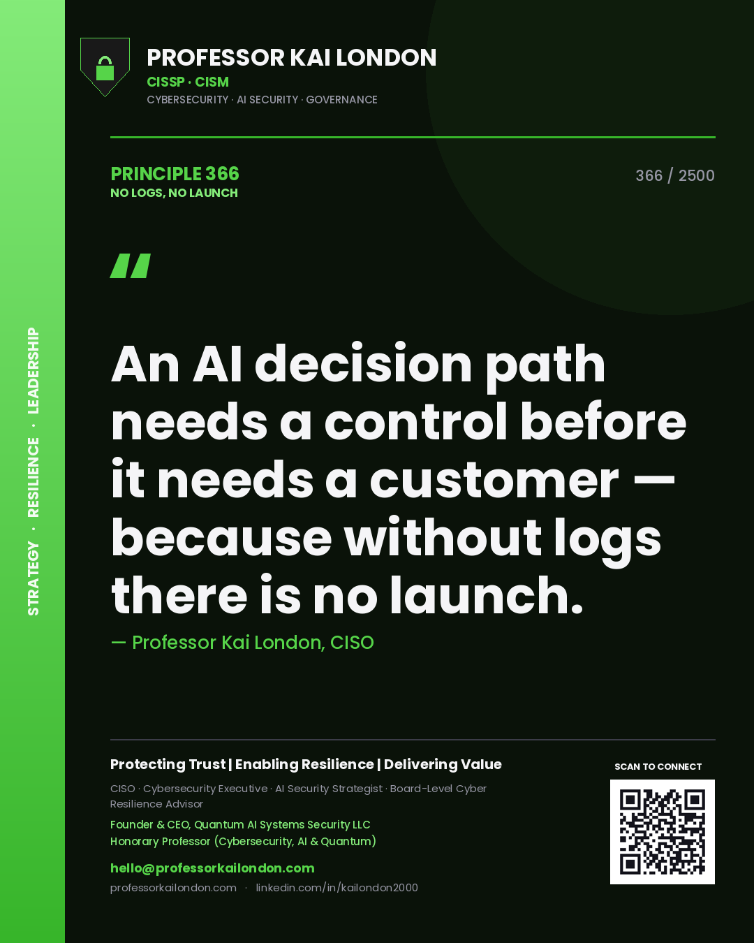 Professor Kai London principle 366: An AI decision path needs a control before it needs a customer — because without logs there is no launch.