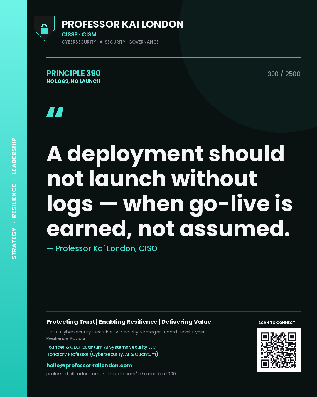 Professor Kai London principle 390: A deployment should not launch without logs — when go-live is earned, not assumed.