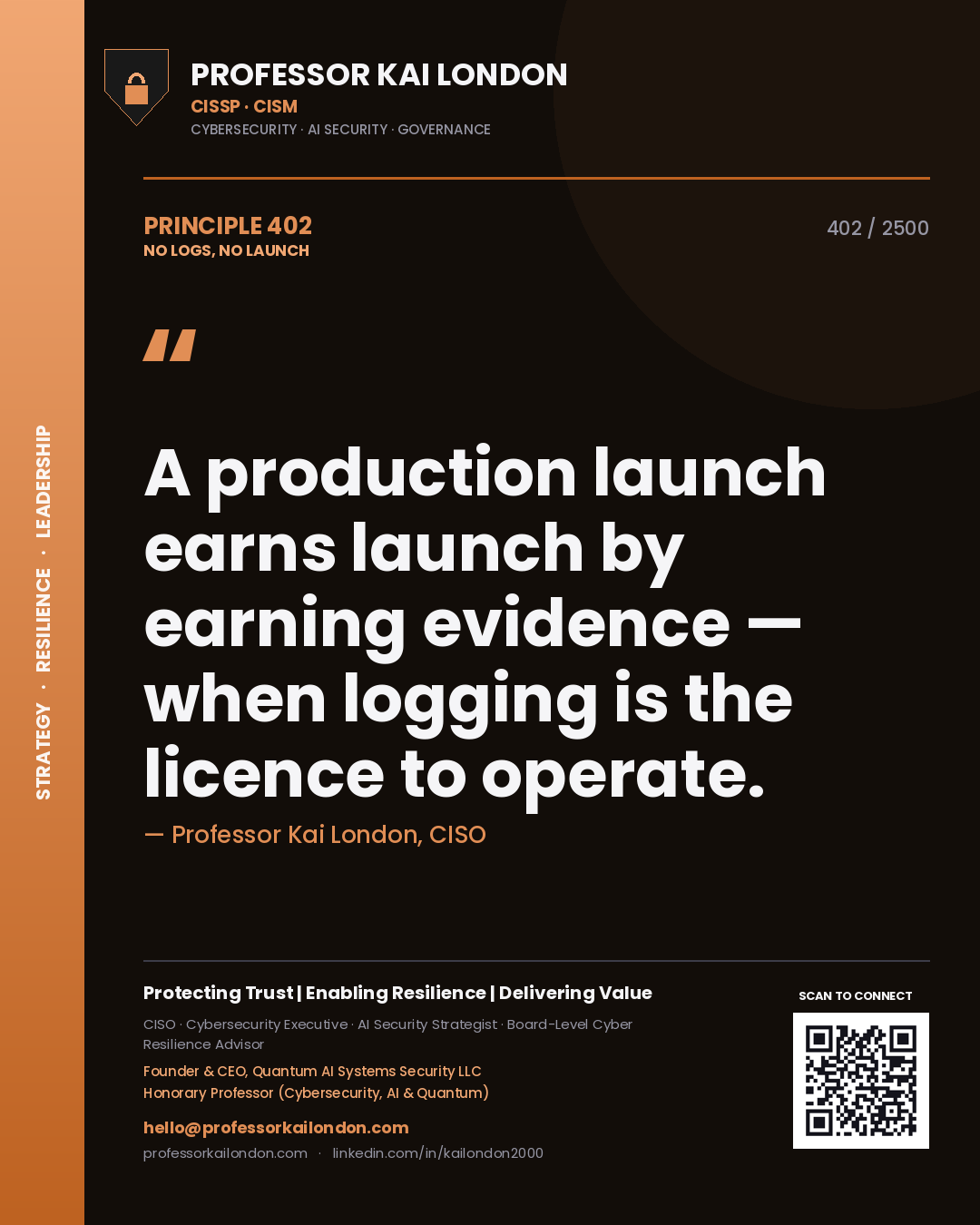 Quote card by Professor Kai London reading 'A production launch earns launch by earning evidence — when logging is the licence to operate.'. From the book No Logs, No Launch.