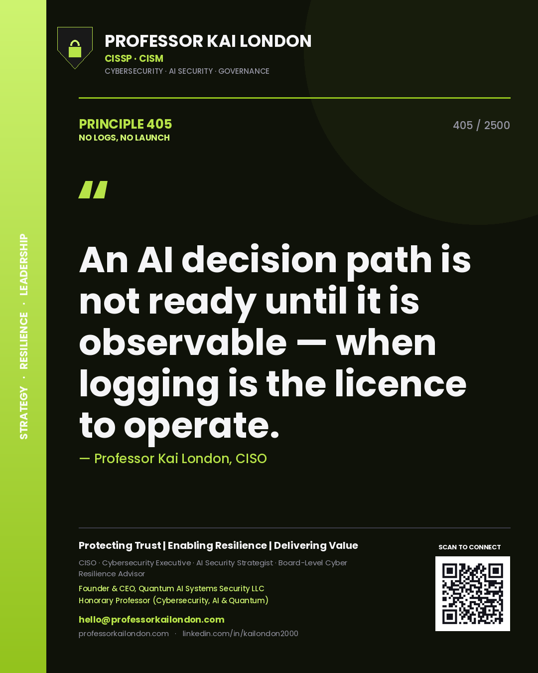 Professor Kai London principle 405: An AI decision path is not ready until it is observable — when logging is the licence to operate.