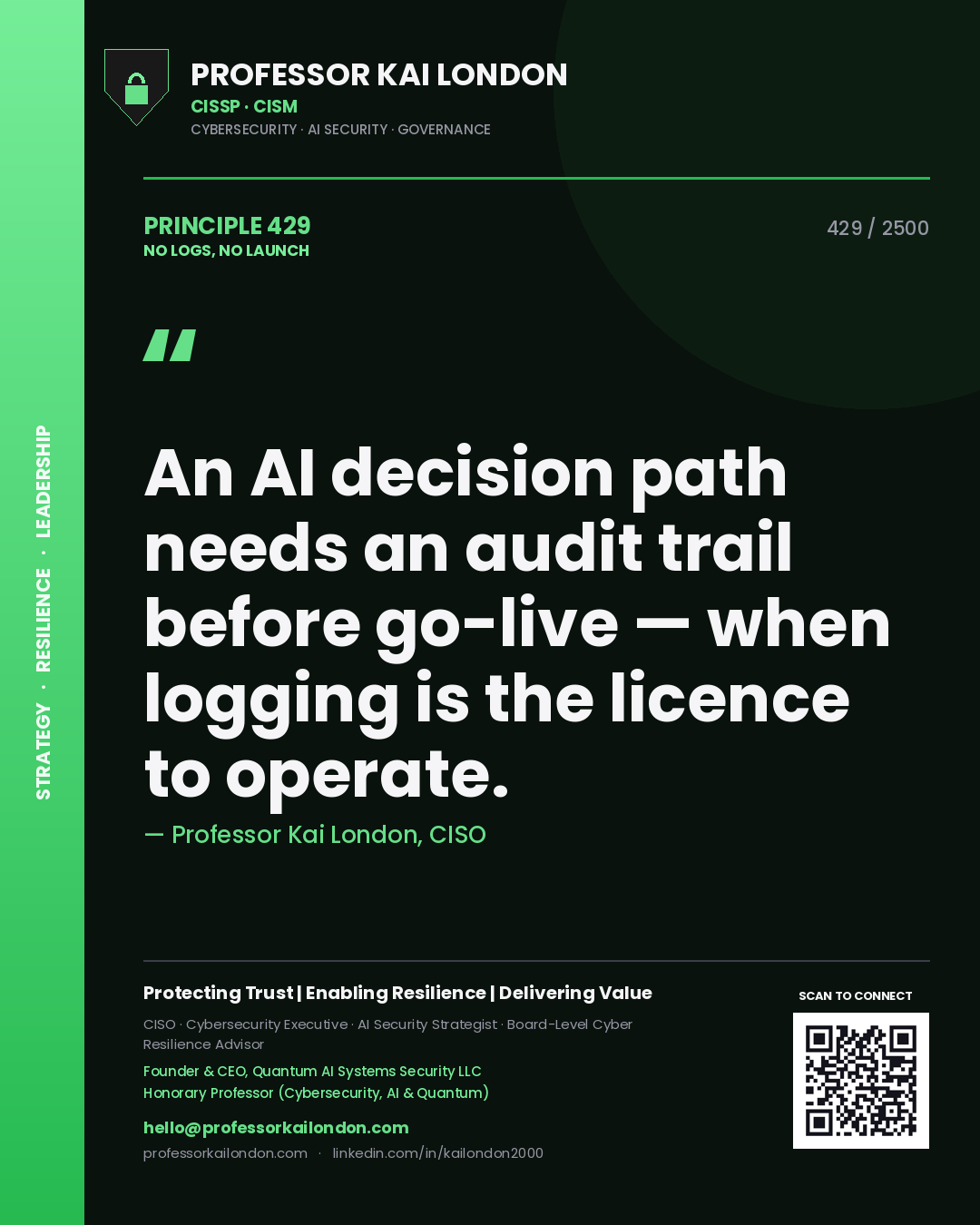 Professor Kai London principle 429: An AI decision path needs an audit trail before go-live — when logging is the licence to operate.
