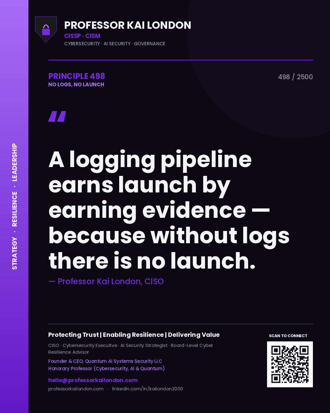 Quote card by Professor Kai London reading 'A logging pipeline earns launch by earning evidence — because without logs there is no launch.'. From the book No Logs, No Launch.