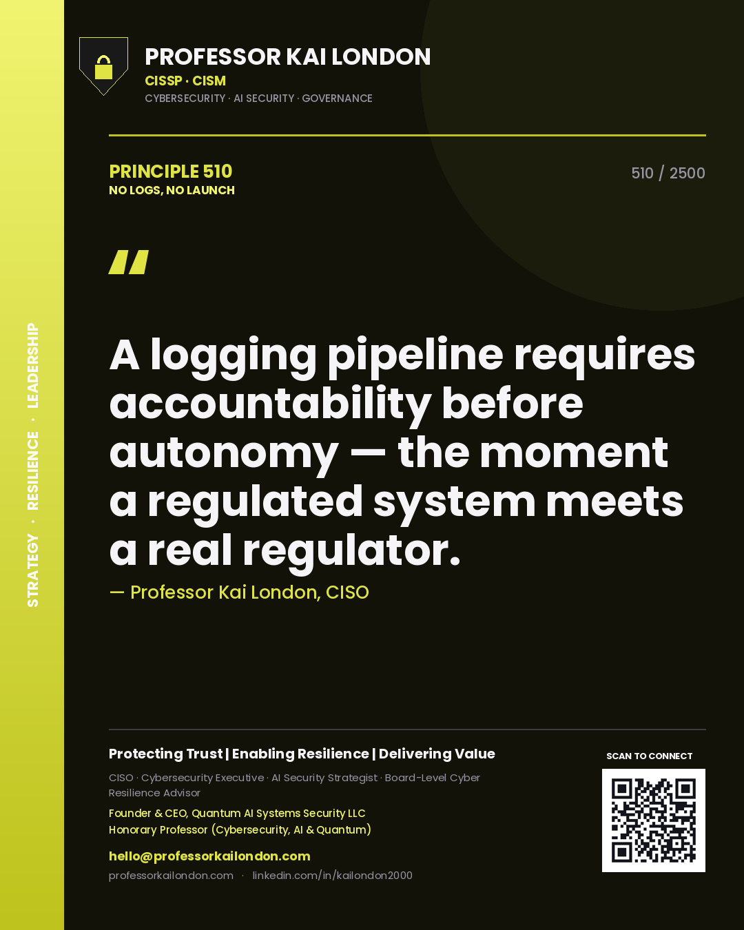 Professor Kai London principle 510: A logging pipeline requires accountability before autonomy — the moment a regulated system meets a real regulator.