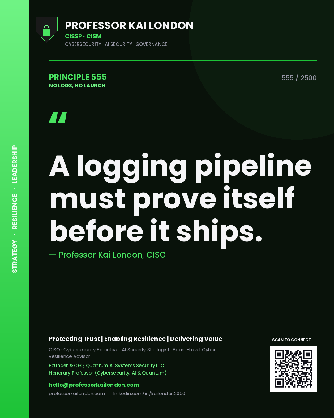 Quote card by Professor Kai London reading 'A logging pipeline must prove itself before it ships.'. From the book No Logs, No Launch.