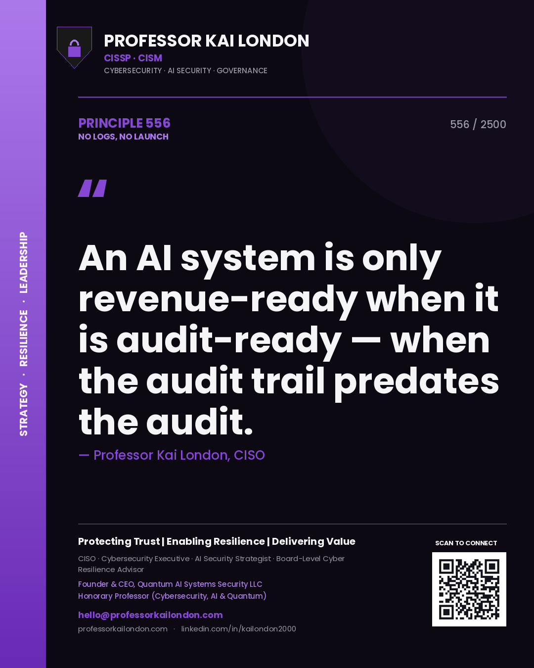 Quote card by Professor Kai London reading 'An AI system is only revenue-ready when it is audit-ready — when the audit trail predates the audit.'. From the book No Logs, No Launch.