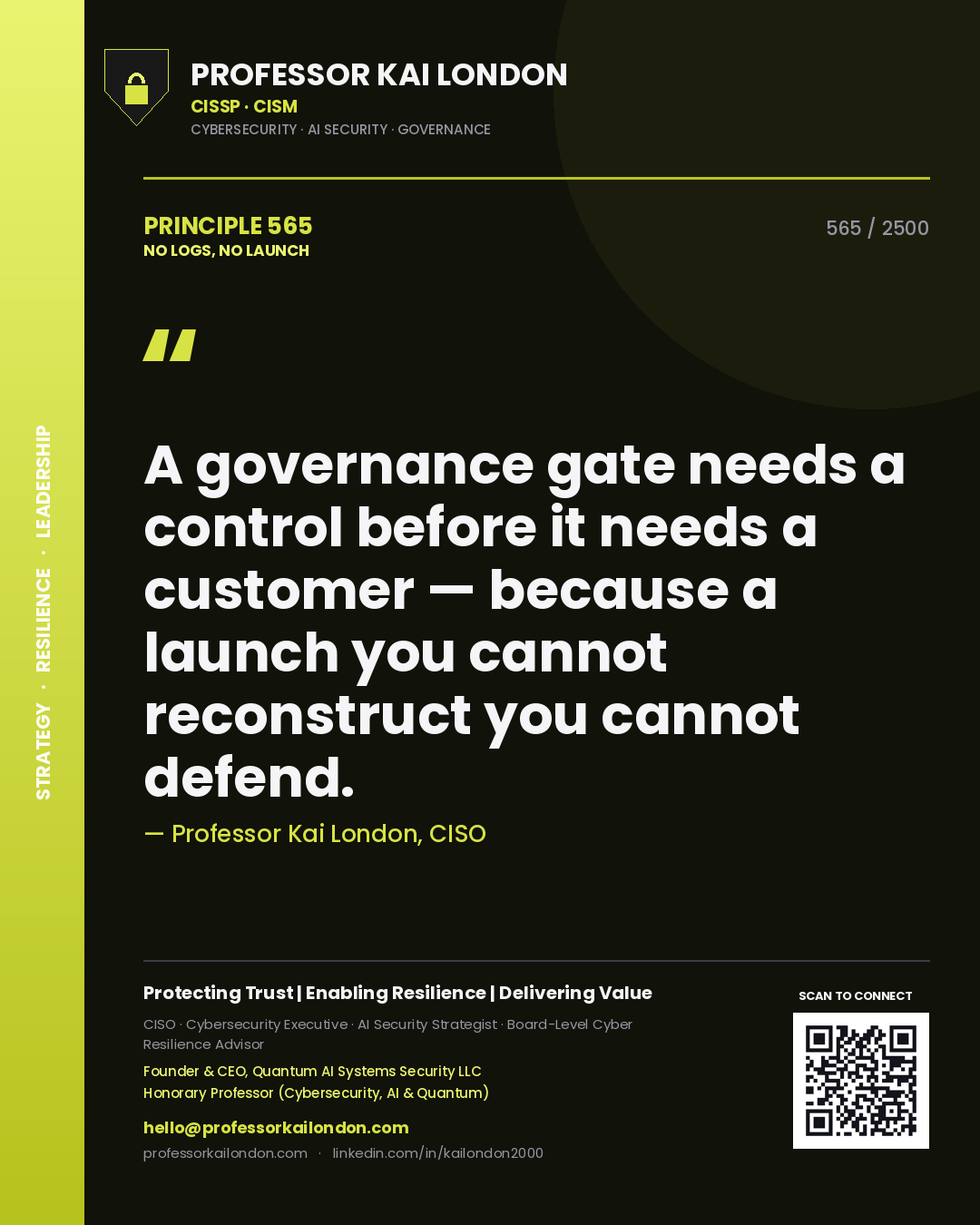 Quote card by Professor Kai London reading 'A governance gate needs a control before it needs a customer — because a launch you cannot reconstruct you cannot defend.'. From the book No Logs, No Launch.