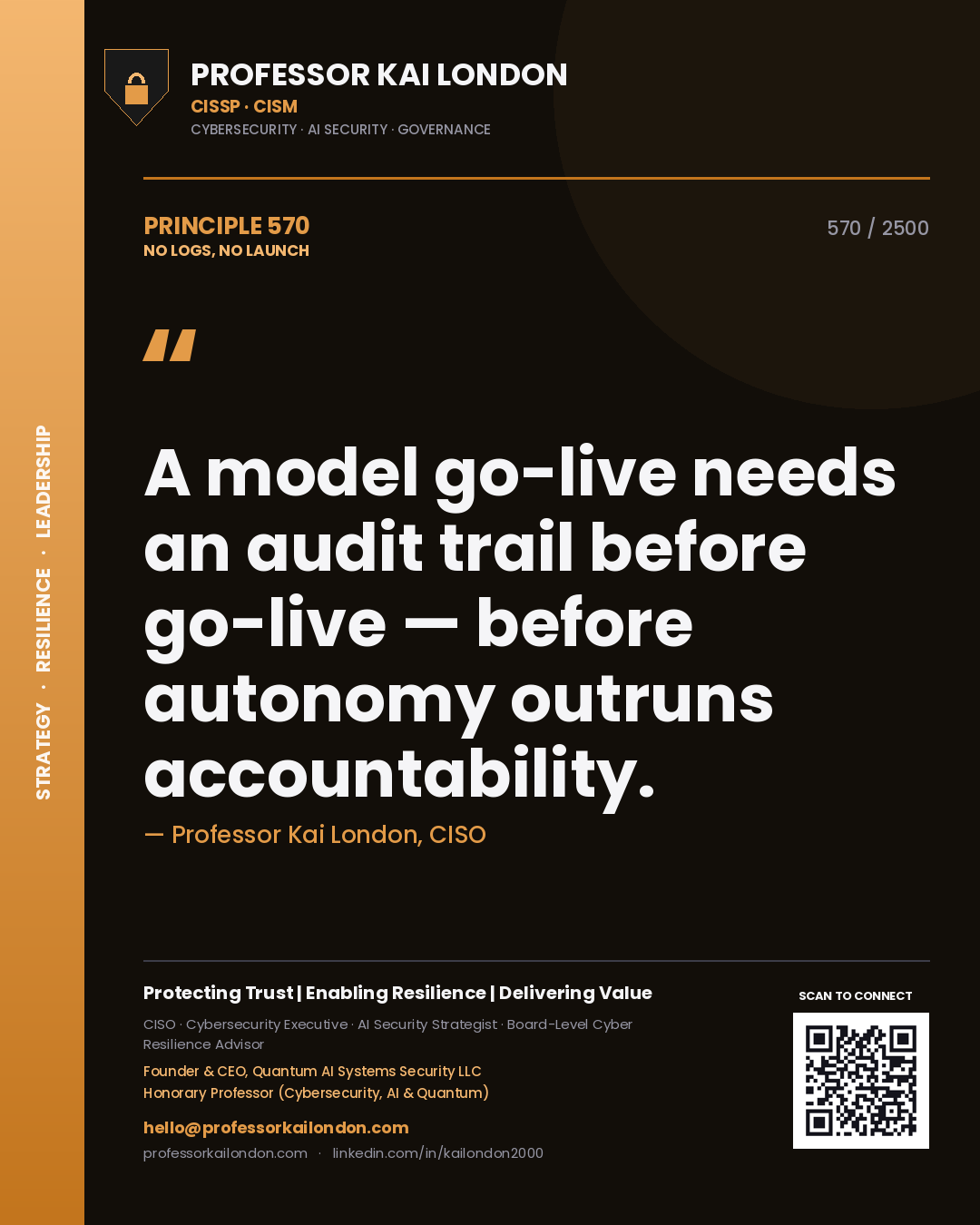Professor Kai London principle 570: A model go-live needs an audit trail before go-live — before autonomy outruns accountability.