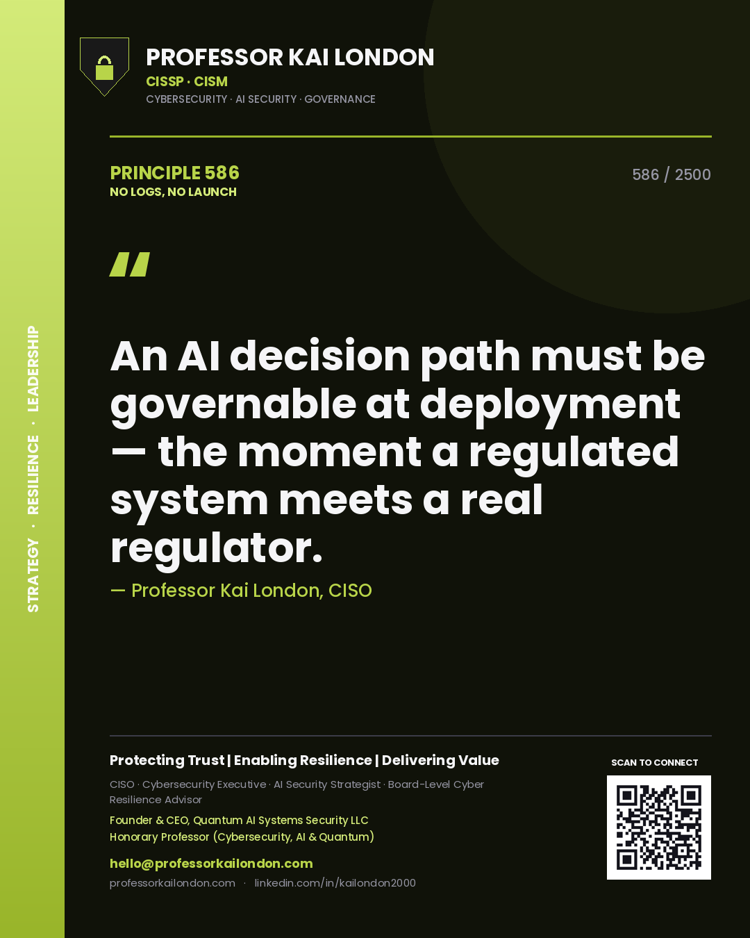 Professor Kai London principle 586: An AI decision path must be governable at deployment — the moment a regulated system meets a real regulator.
