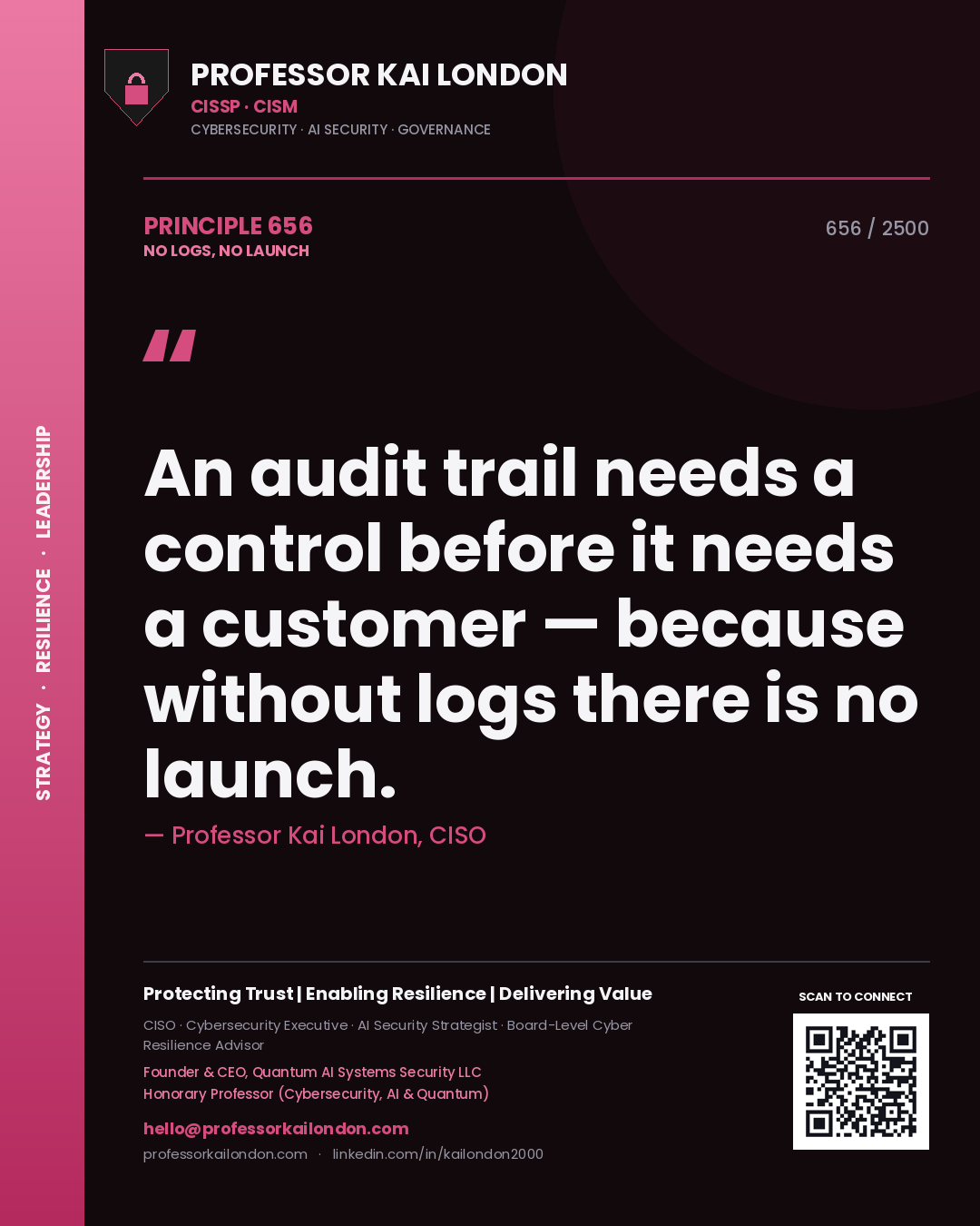 Professor Kai London principle 656: An audit trail needs a control before it needs a customer — because without logs there is no launch.
