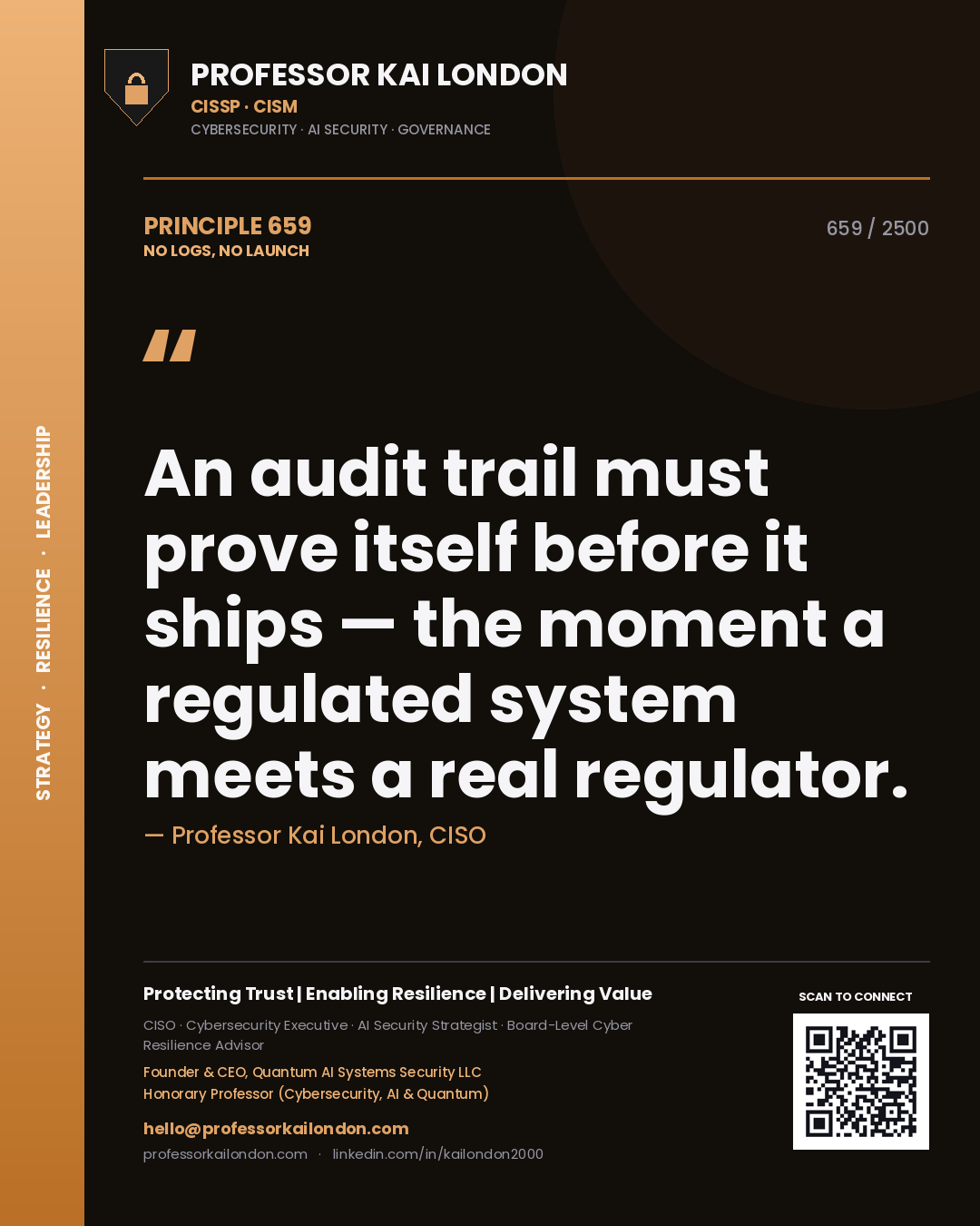 Professor Kai London principle 659: An audit trail must prove itself before it ships — the moment a regulated system meets a real regulator.