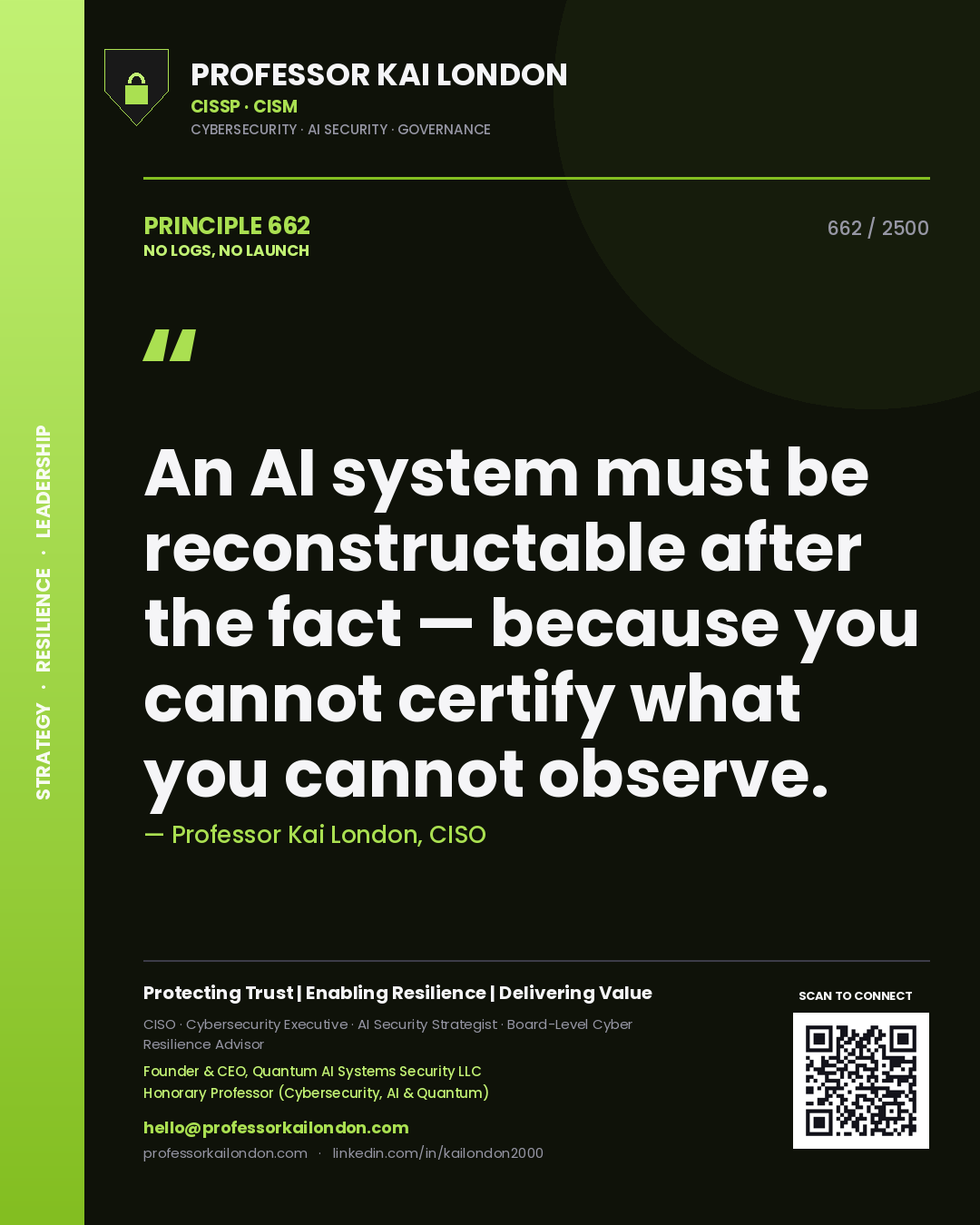 Quote card by Professor Kai London reading 'An AI system must be reconstructable after the fact — because you cannot certify what you cannot observe.'. From the book No Logs, No Launch.