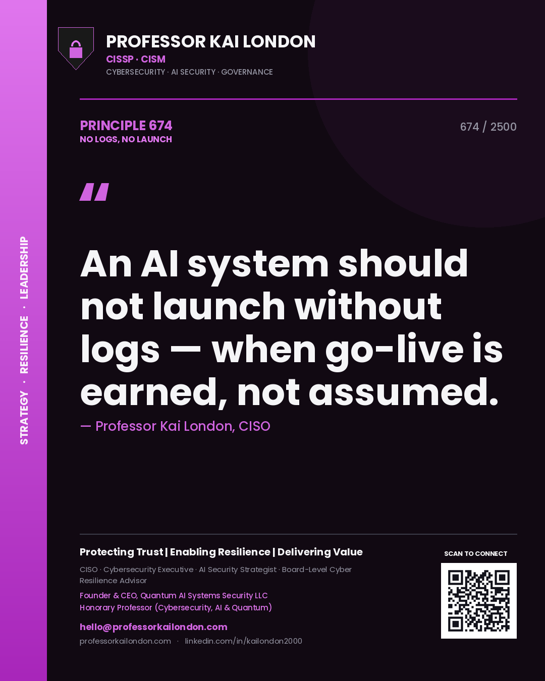 Quote card by Professor Kai London reading 'An AI system should not launch without logs — when go-live is earned, not assumed.'. From the book No Logs, No Launch.